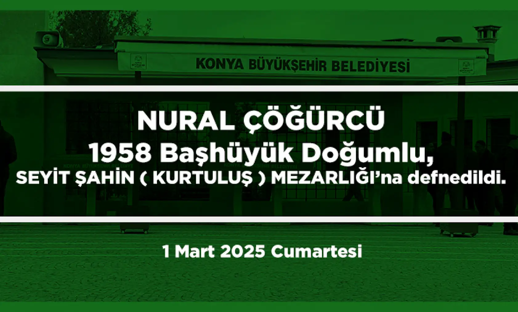 Konya'da Ramazan'ın İlk Günü Vefat Edenler (1 Mart 2025 )