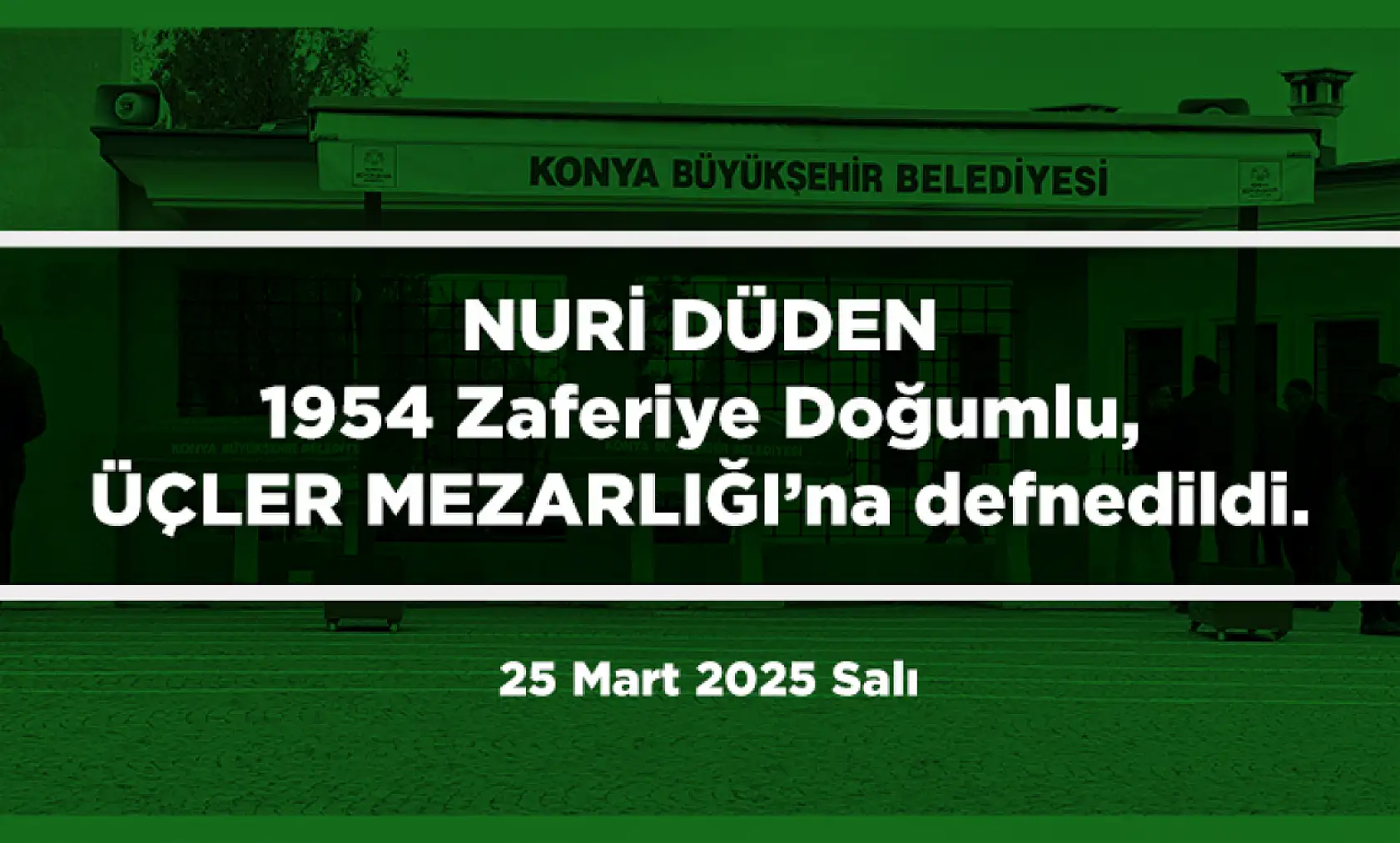 Konya'da Bugün 17 Kişi Toprağa Verildi (25 Mart 2025)