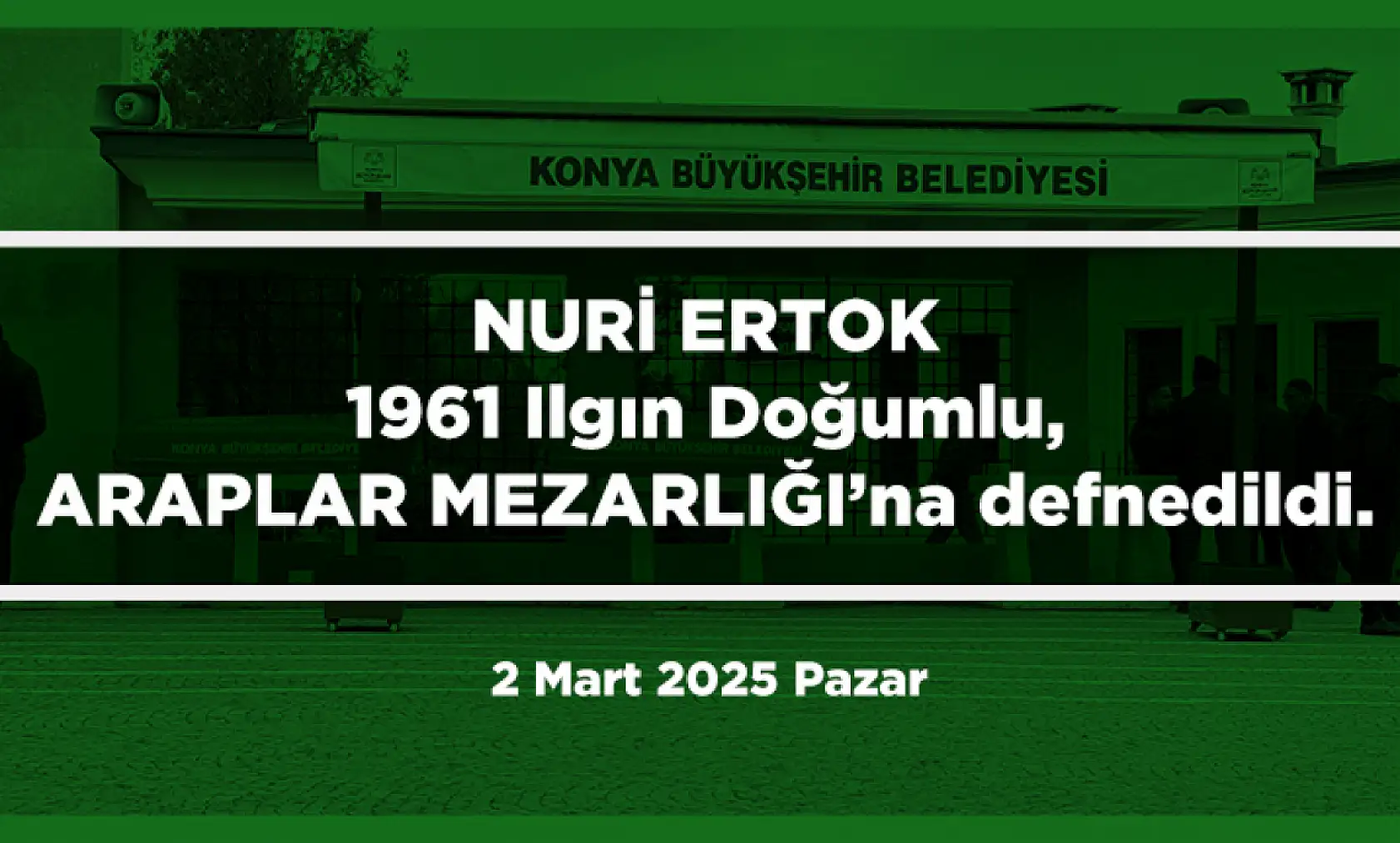 Konya'da Bugün 15 Kişi Toprağa Verildi (02 Mart 2025)