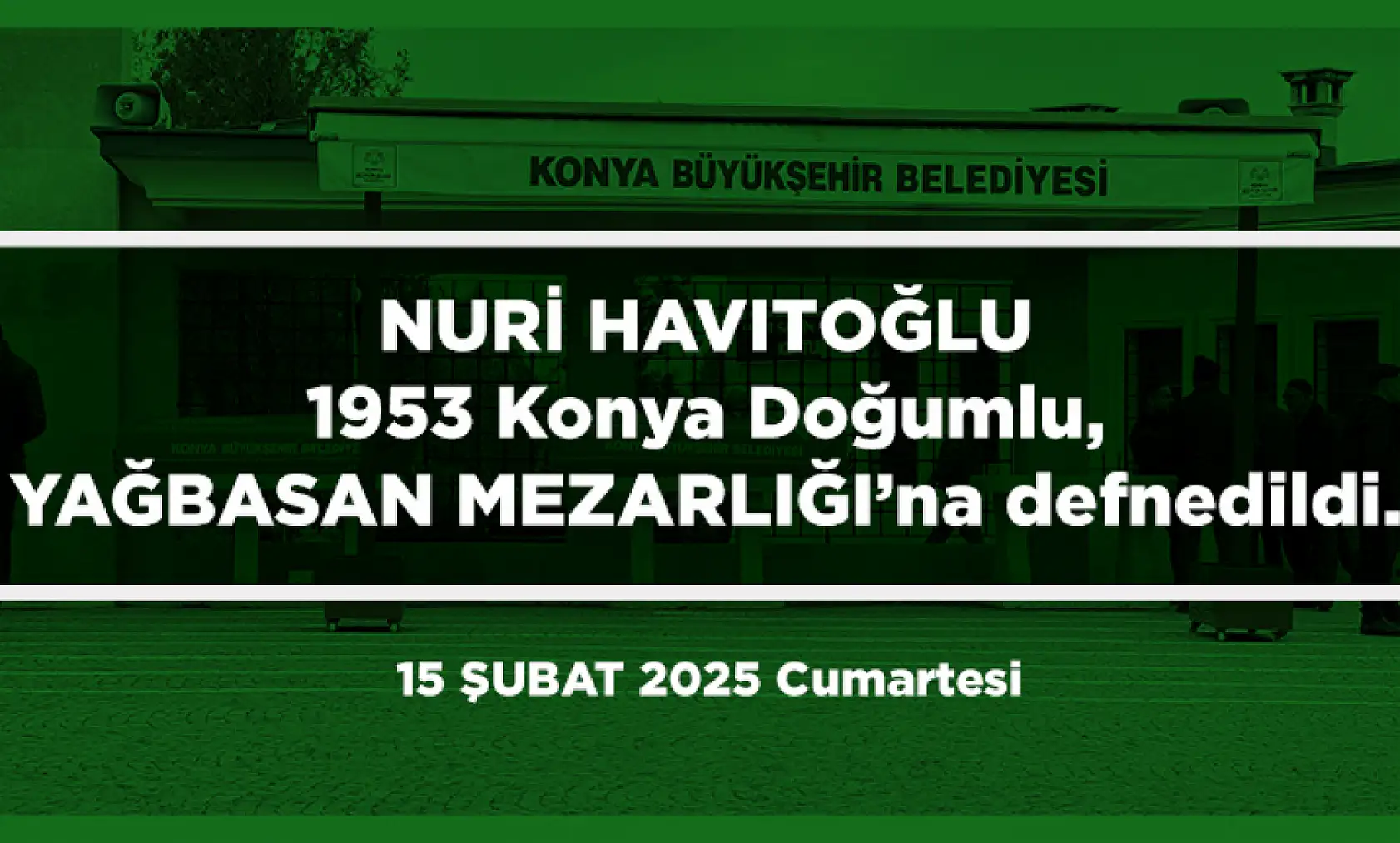 Konya'da 15 Şubat 2025 Tarihinde Vefat Edenler