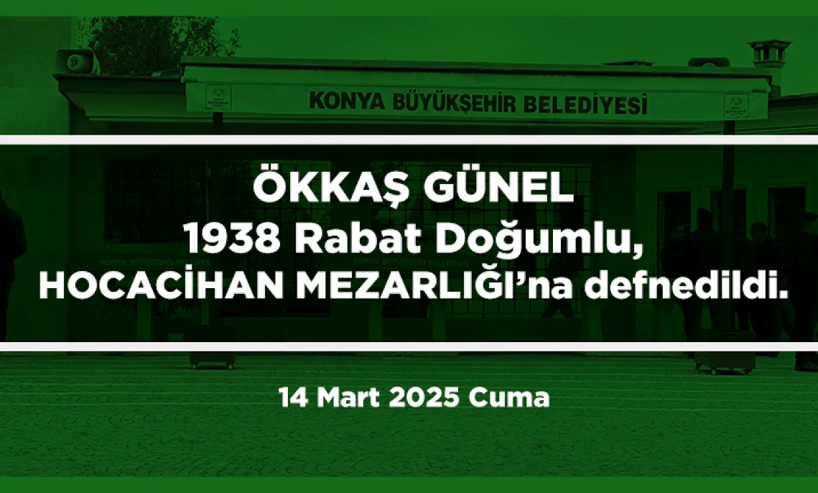 Konya'da Bugün 15 Kişi Toprağa Verildi (14 Mart 2025)