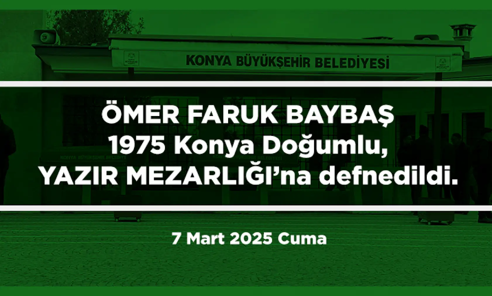 Konya'da 7 Mart 2025 Tarihinde Vefat Edenler
