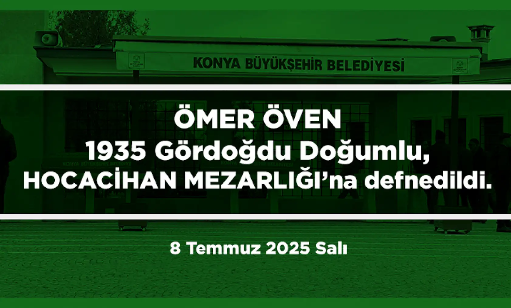 Konya'da Bugün 8 Kişi Toprağa Verildi (8 Temmuz 2025 Salı)