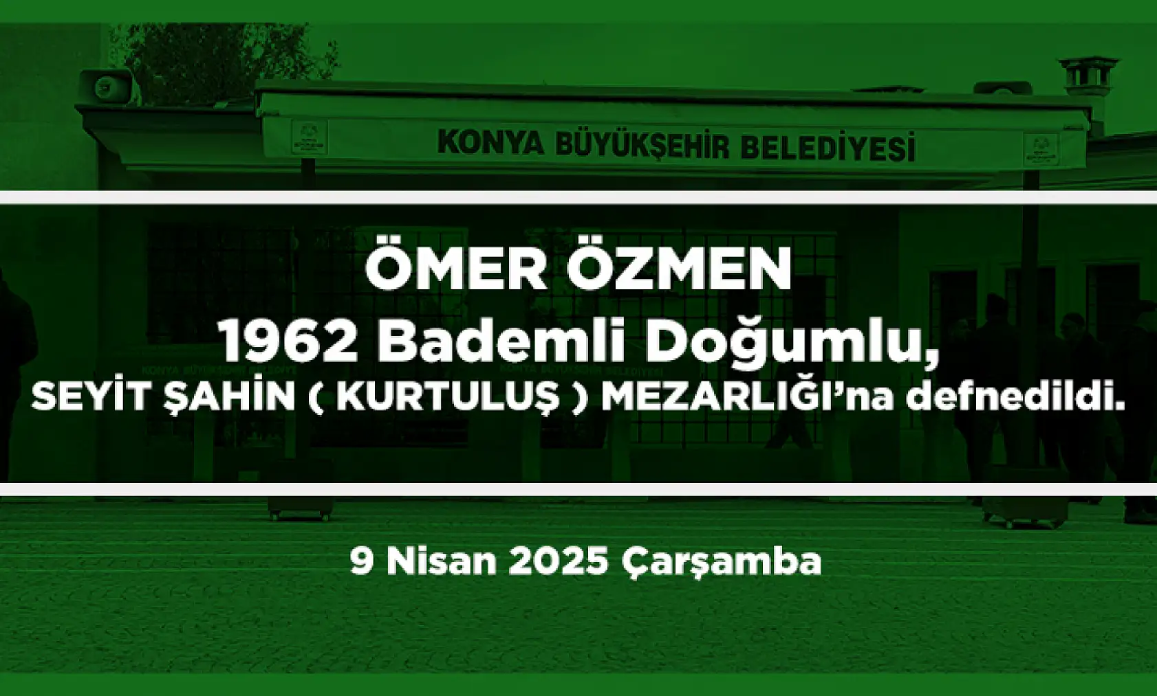 Konya'da Bugün 13 Kişi Toprağa Verildi (9 Nisan 2025 Çarşamba)