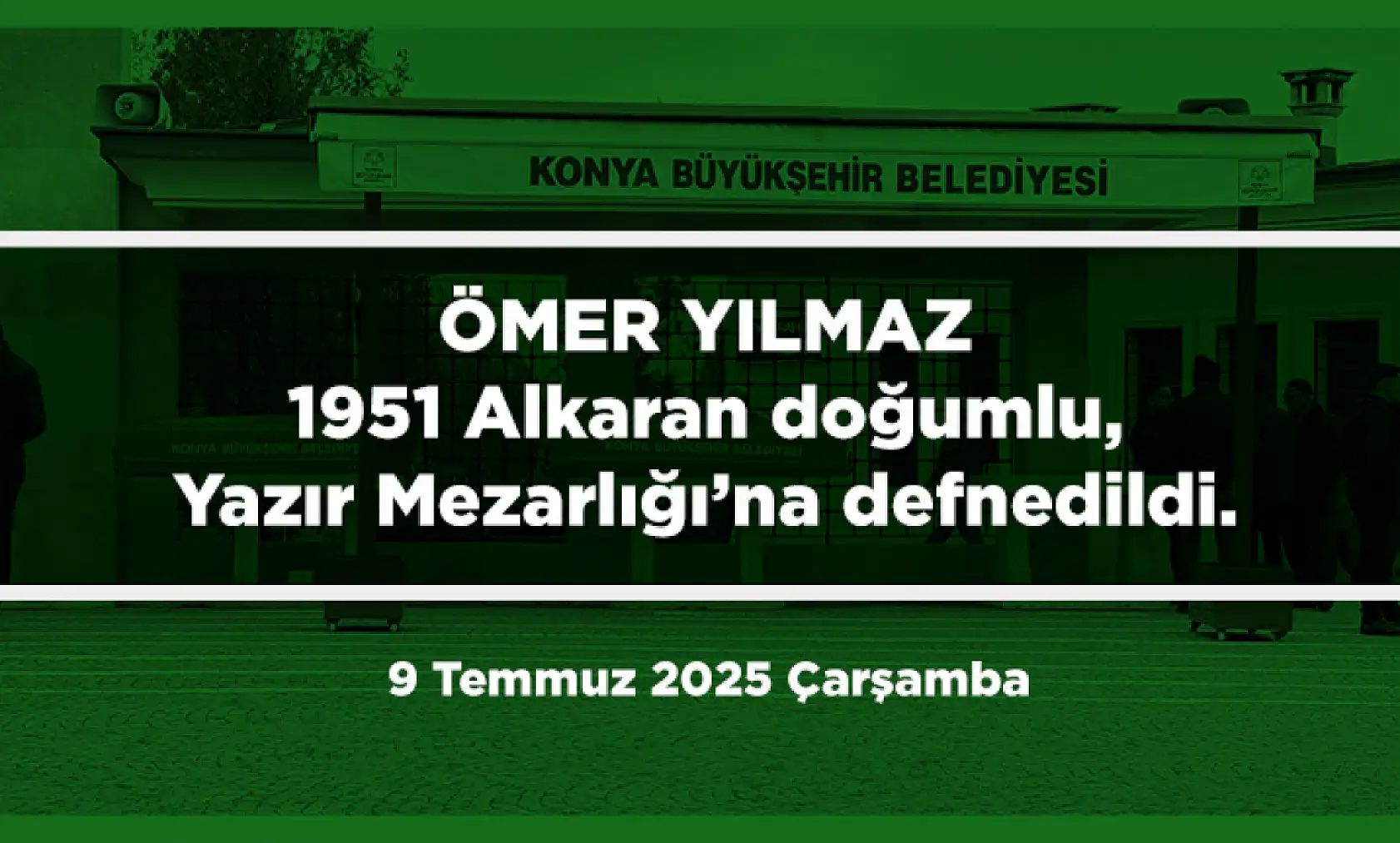 Konya'da 9 Temmuz 2025 Tarihinde Vefat Edenler