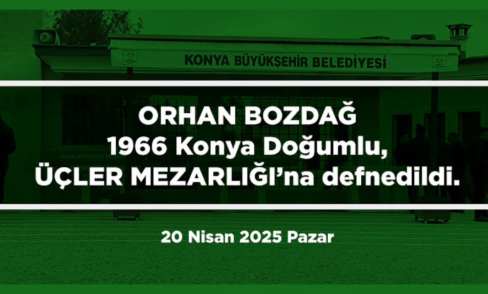 Konya'da 20 Nisan 2025 Tarihinde Vefat Edenler