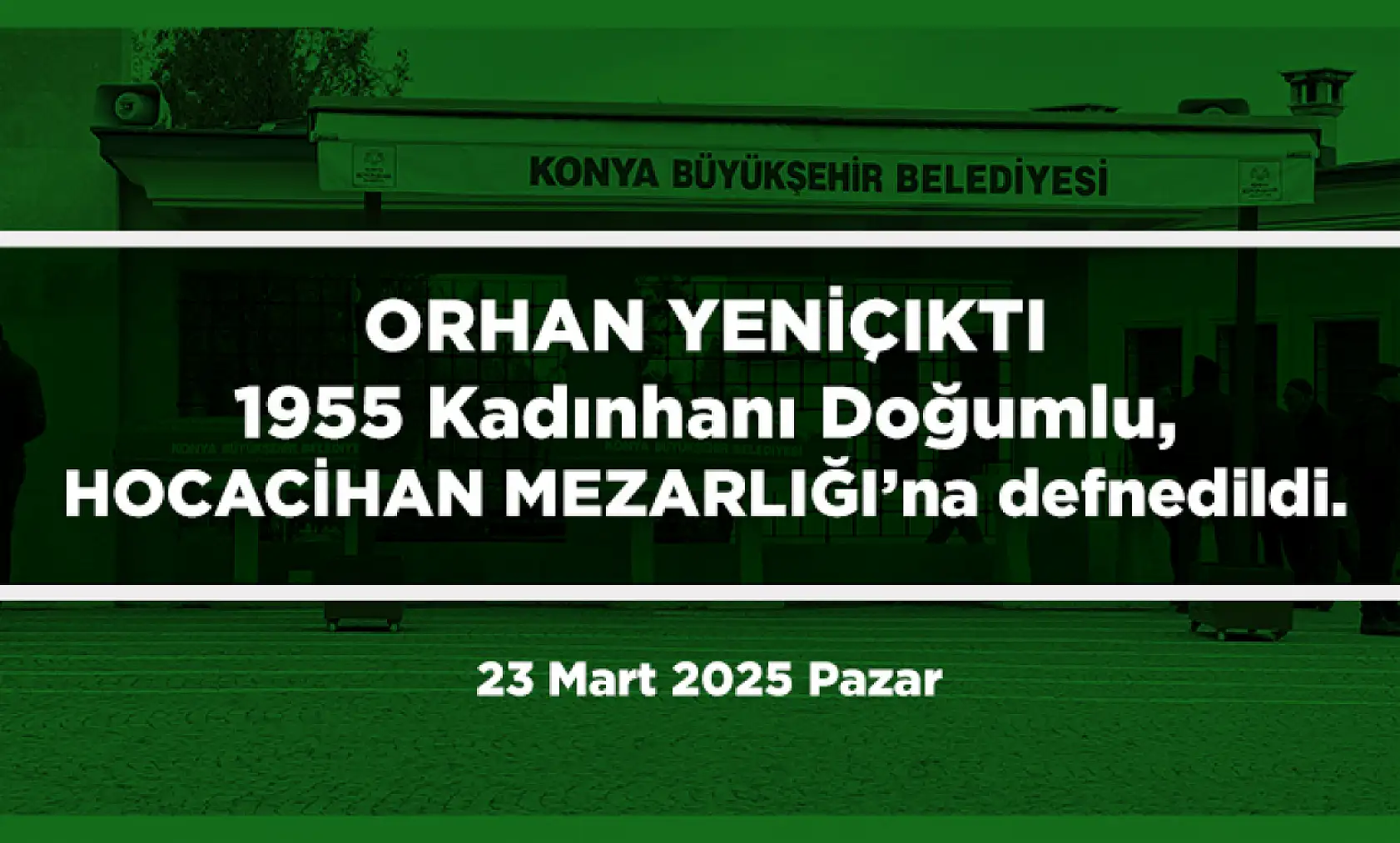Konya'da 23 Mart 2025 Tarihinde Vefat Edenler