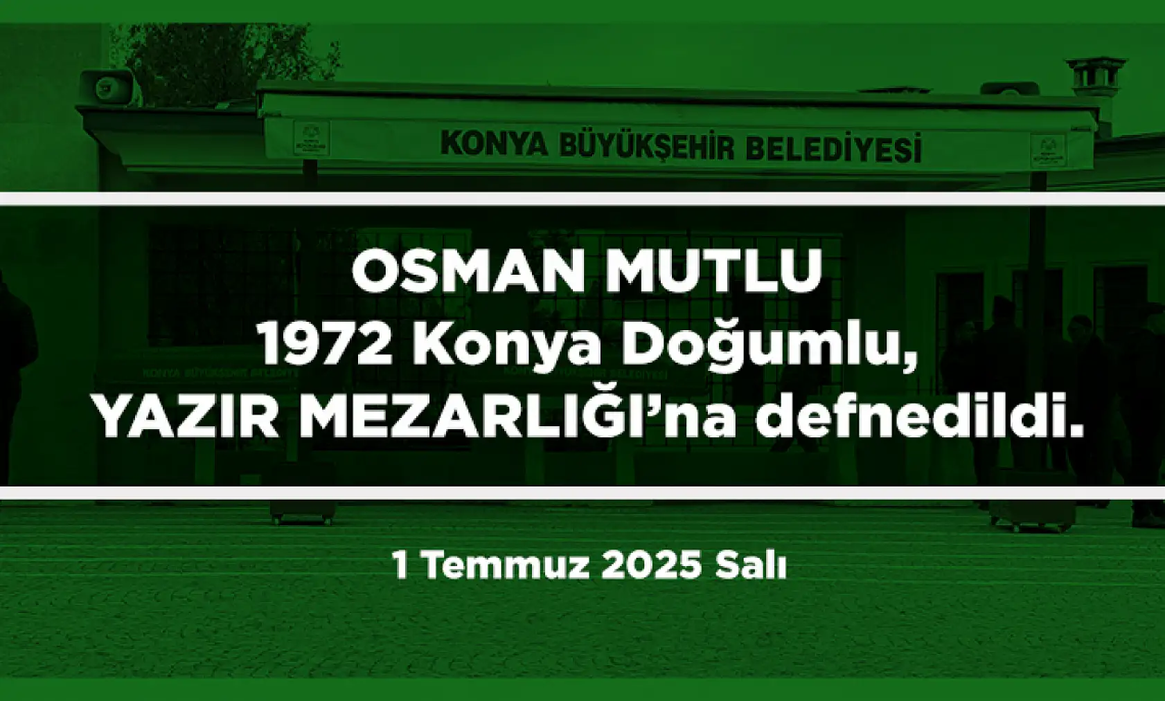 Konya'da 1 Temmuz 2025 Tarihinde Vefat Edenler