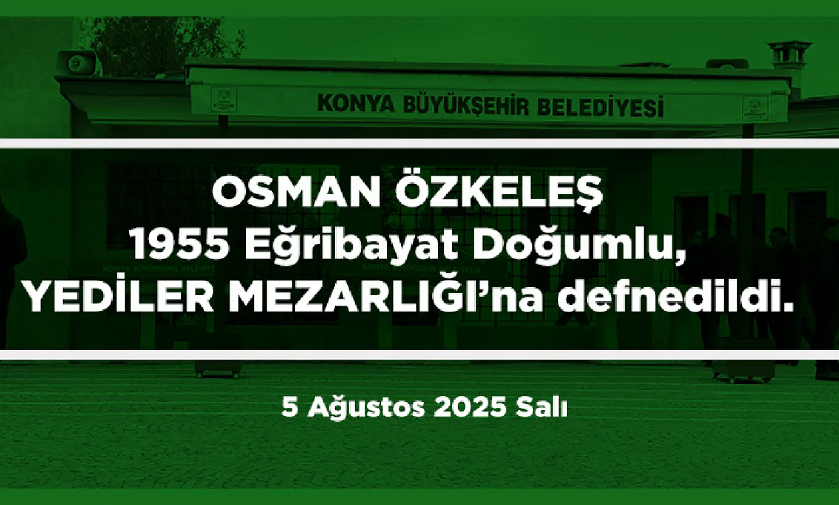 Konya'da Bugün 17 Kişi Toprağa Verildi (05 Ağustos 2025)