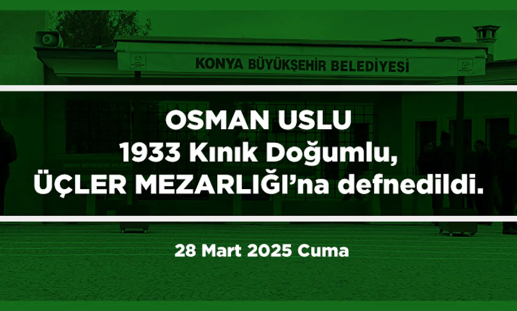 Konya'da Bugün Son Yolculuğuna Uğurlananlar (28 Mart 2025)
