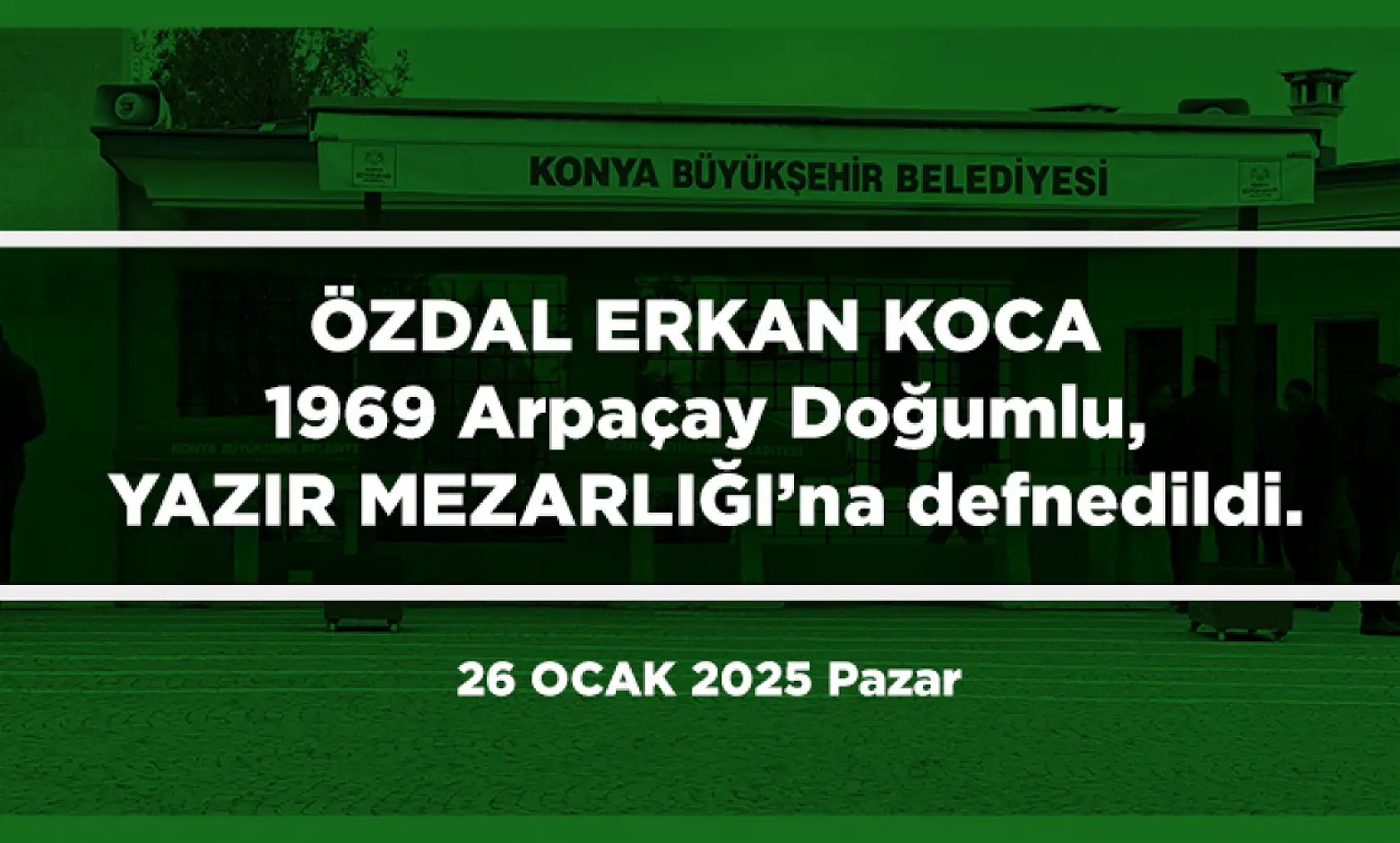 Konya'da Bugün Vefat Edenler (26 Ocak 2025)