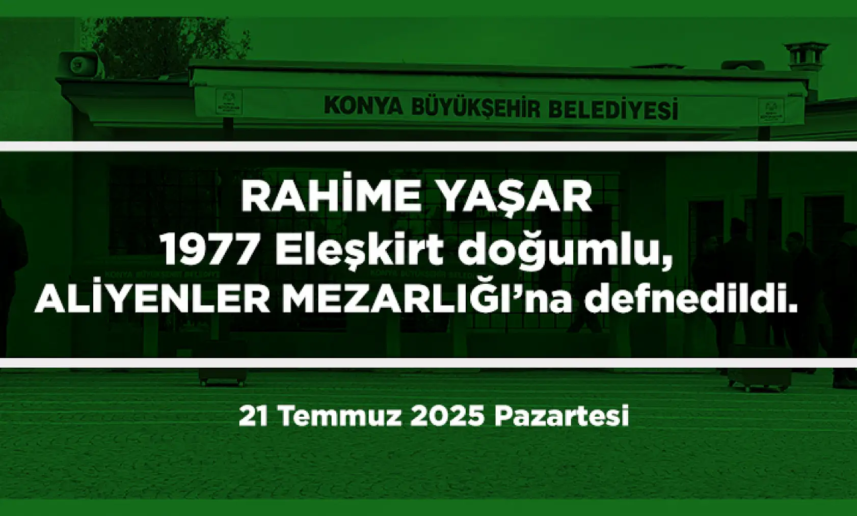 Konya'da Bugün 12 Kişi Toprağa Verildi (21 Temmuz 2025 Pazartesi)