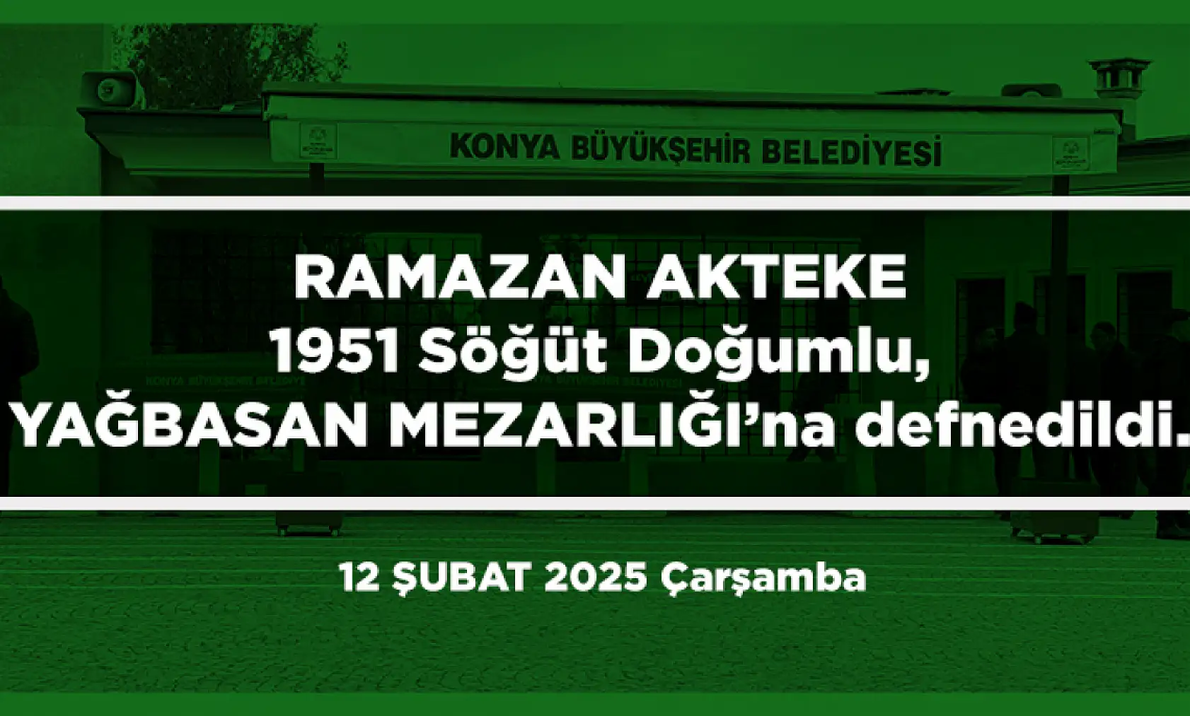 Konya'da Bugün 15 Kişi Toprağa Verildi (12 Şubat 2025)