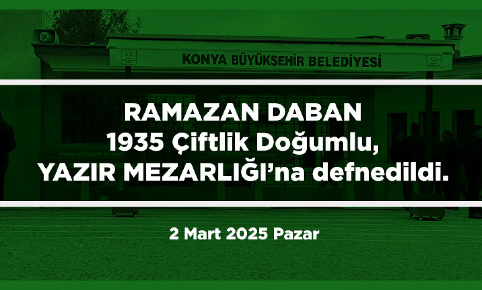 Konya'da Bugün 15 Kişi Toprağa Verildi (02 Mart 2025)