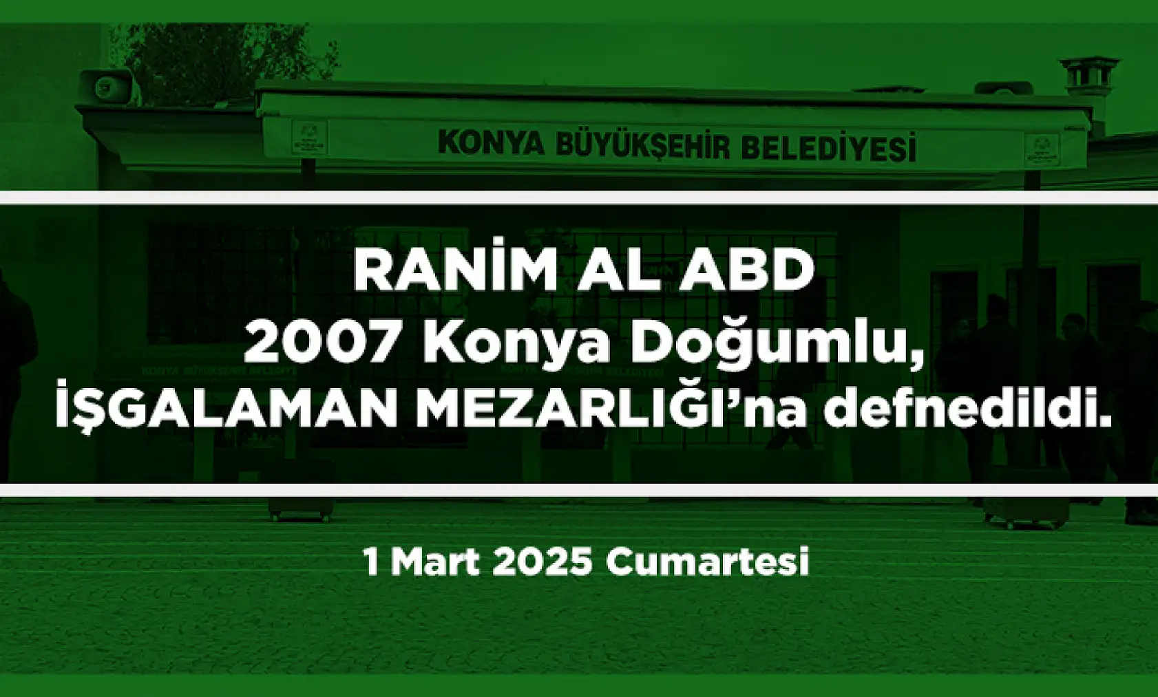 Konya'da Ramazan'ın İlk Günü Vefat Edenler (1 Mart 2025 )