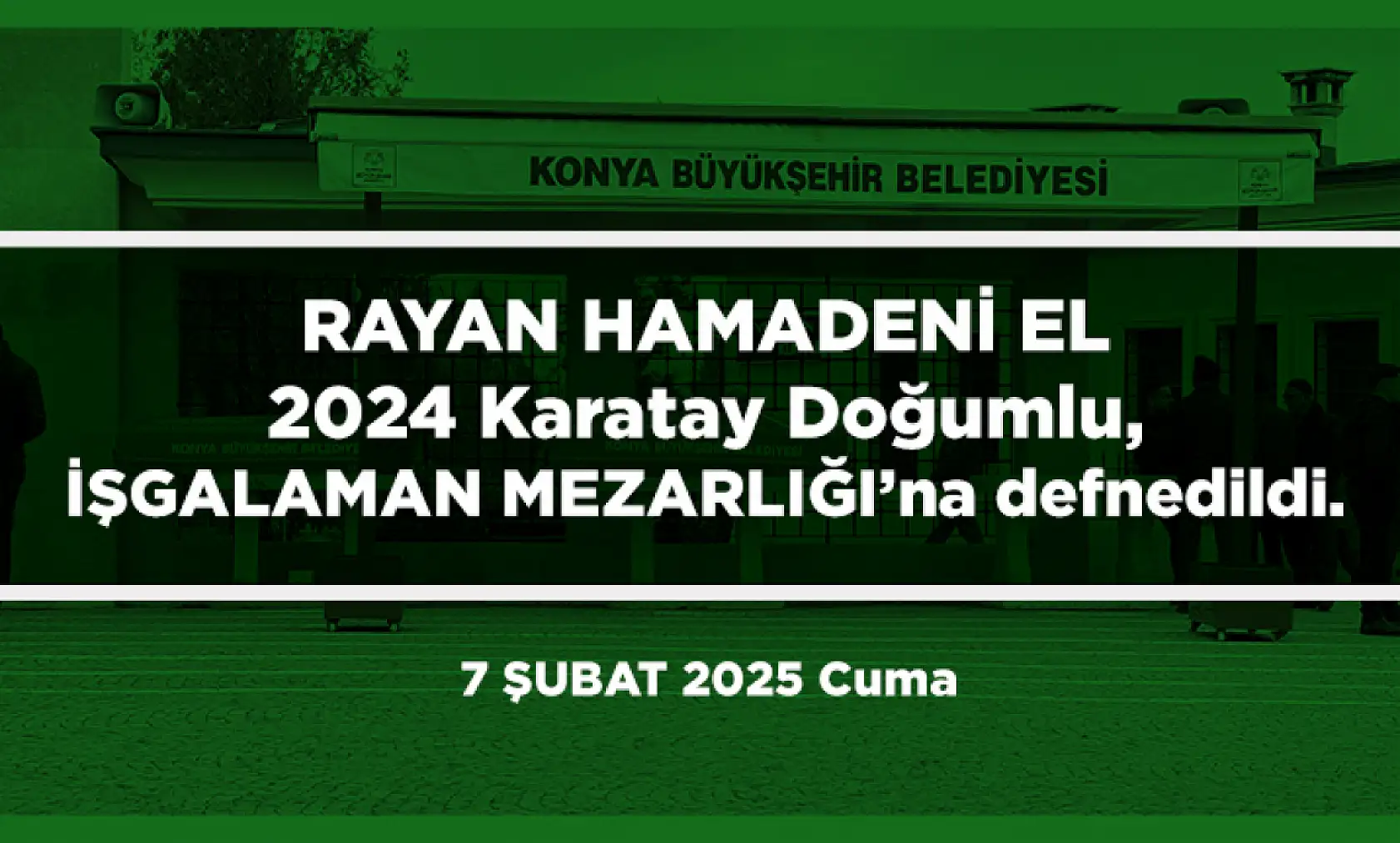 Konya'da Bugün 17 Kişi Toprağa Verildi (07 Şubat 2025)