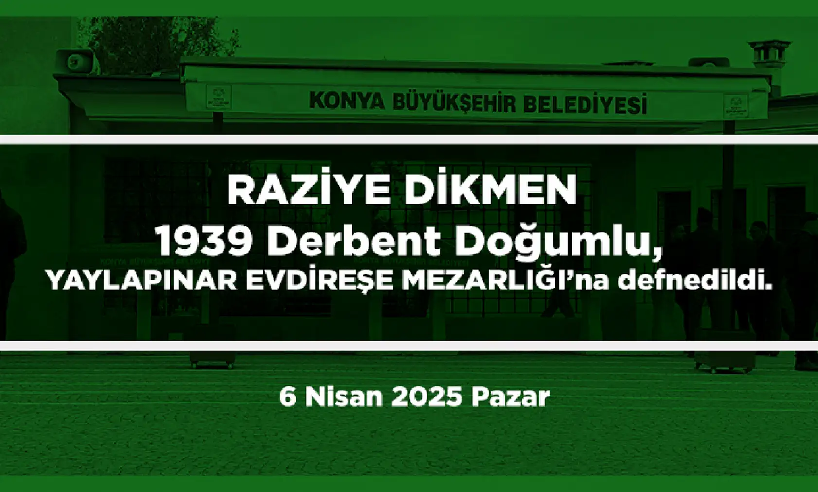 Konya'da Bugün 13 Kişi Toprağa Verildi (6 Nisan 2025 Pazar)
