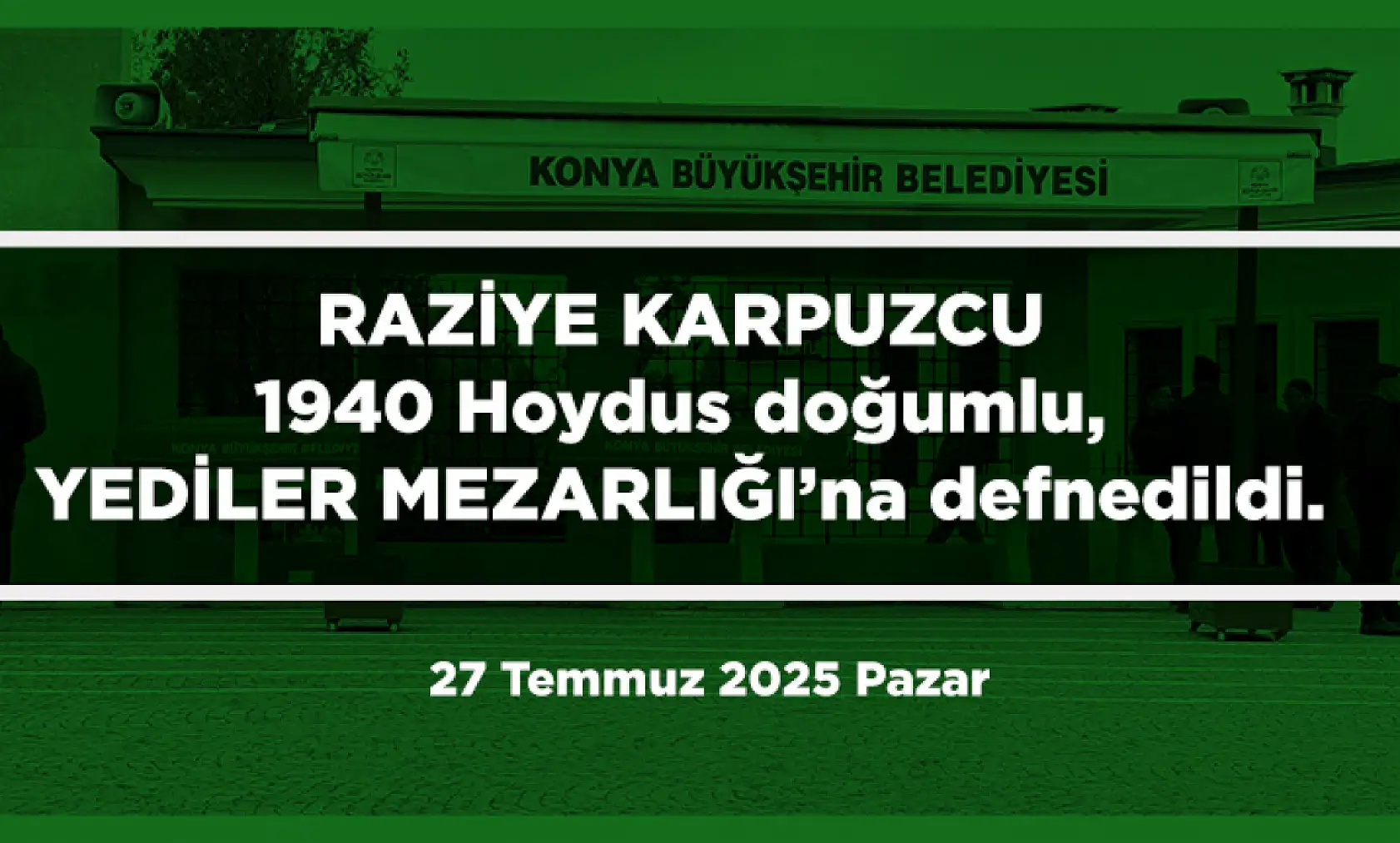 Konya'da 27 Temmuz 2025 Tarihinde Vefat Edenler