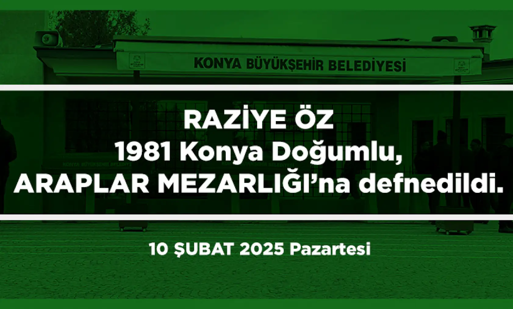 Konya'da Bugün 13 Kişi Toprağa Verildi (10 Şubat 2025)