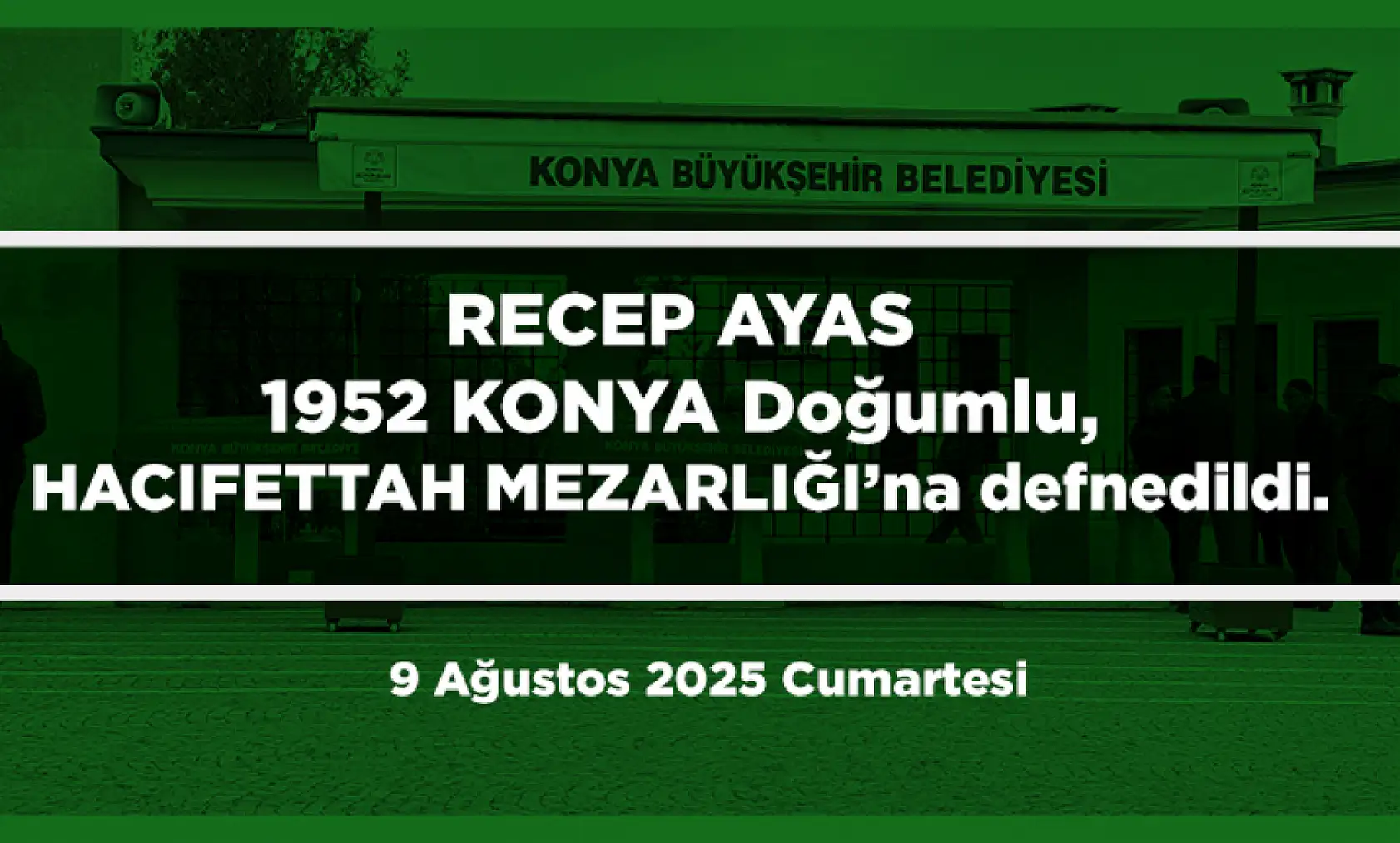 Konya'da Bugün 21 Kişi Toprağa Verildi (09 AĞUSTOS 2025)