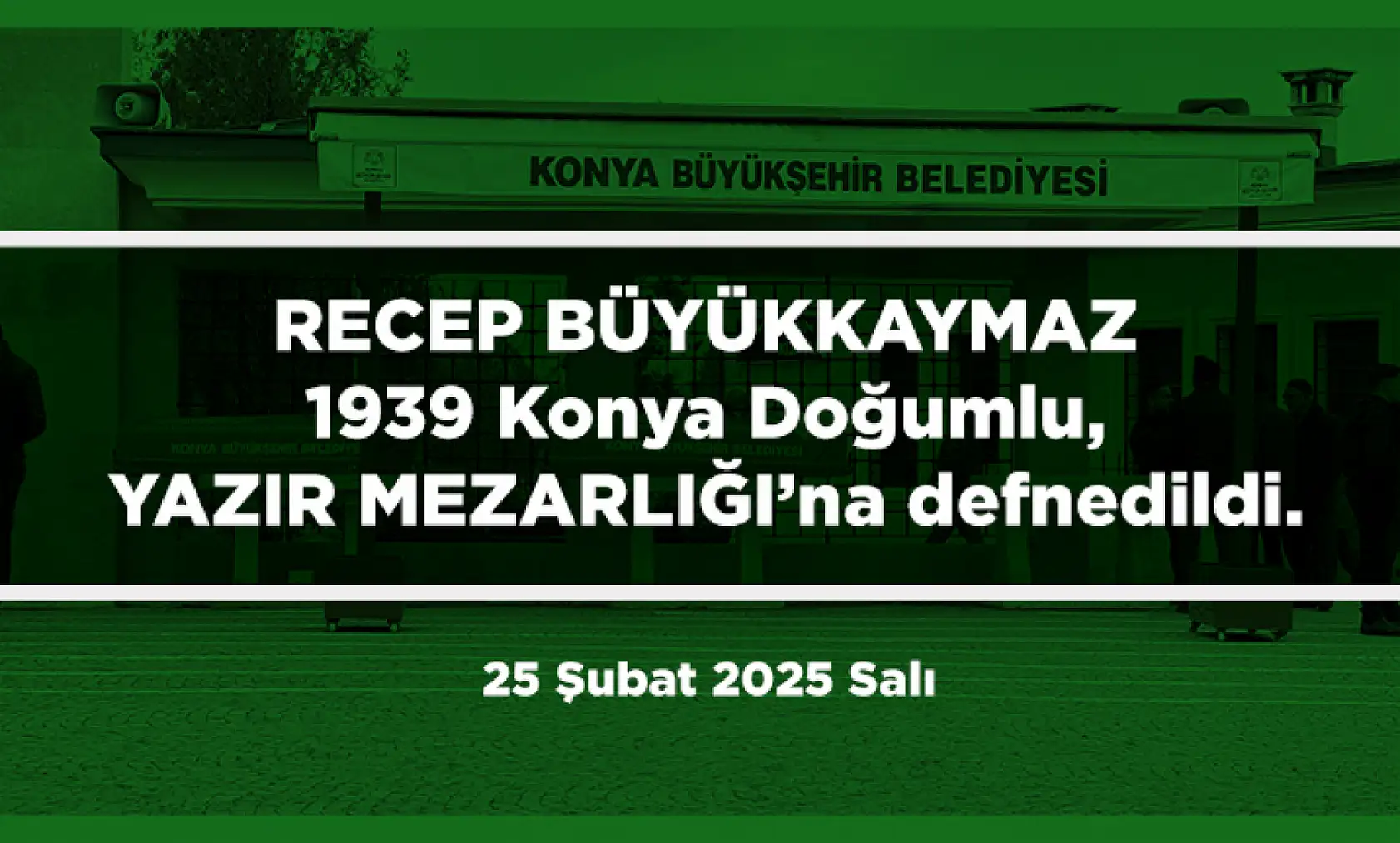Konya'da Bugün 22 Kişi Toprağa Verildi (25 Şubat 2025)