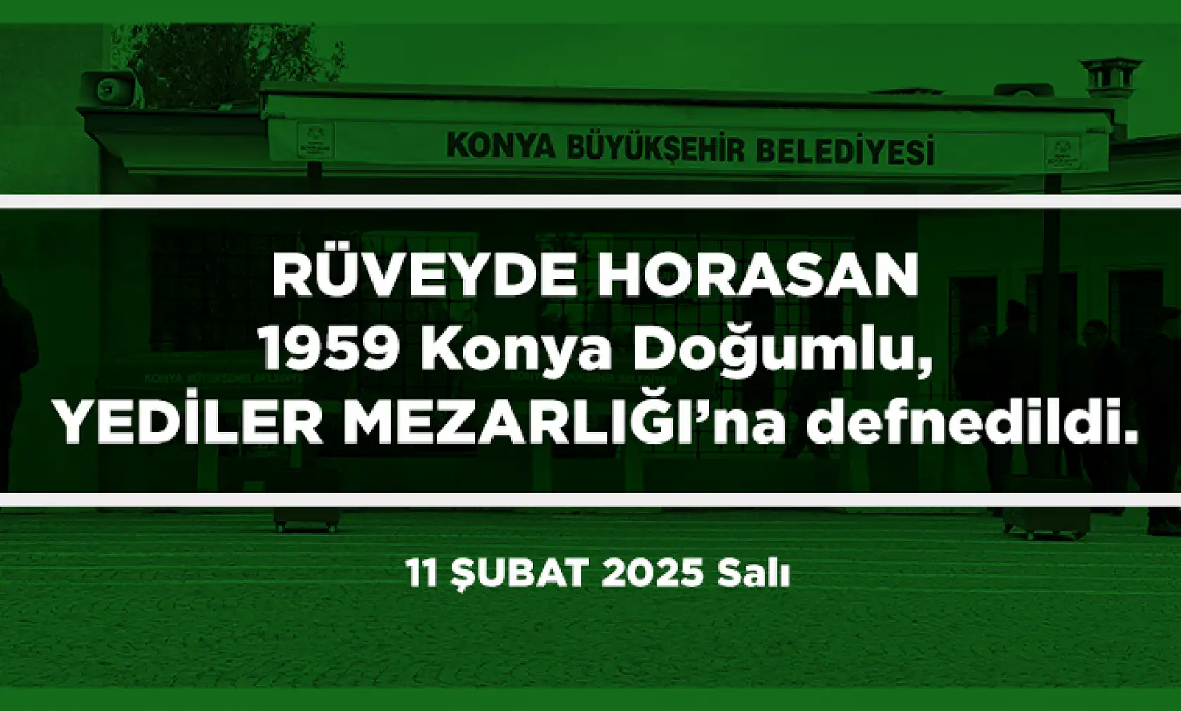 Konya'da Bugün Vefat Edenler (11 Şubat 2025 Salı)