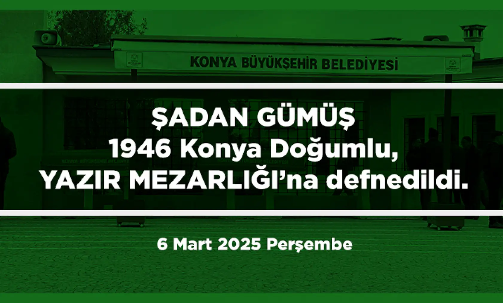 Konya'da Bugün 11 Kişi Son Yolculuğuna Uğurlandı (6 Mart 2025)