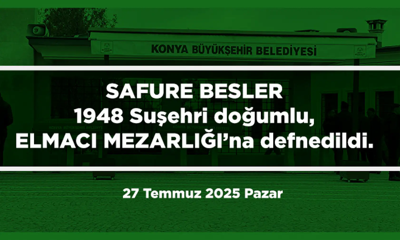 Konya'da 27 Temmuz 2025 Tarihinde Vefat Edenler
