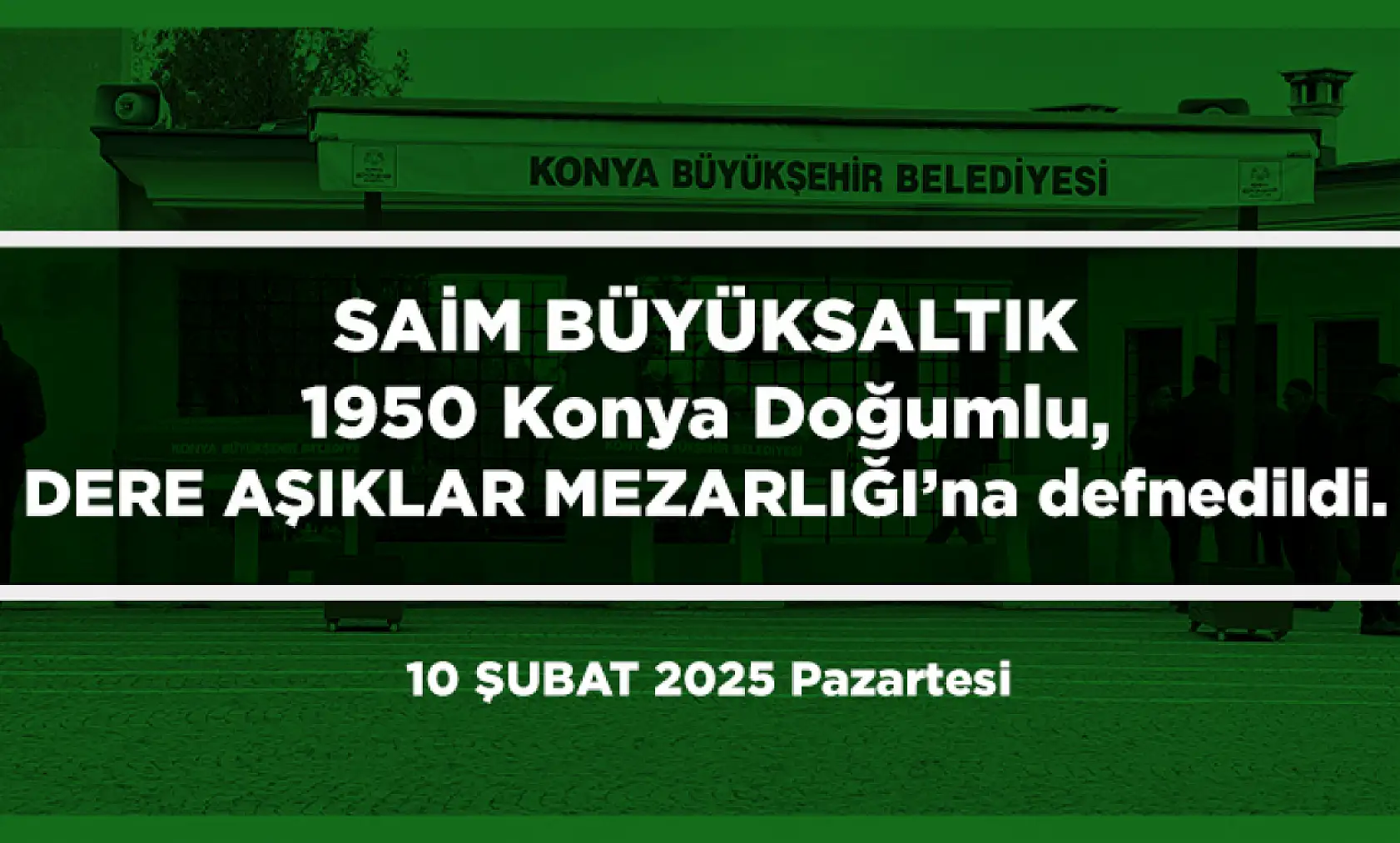 Konya'da Bugün 13 Kişi Toprağa Verildi (10 Şubat 2025)
