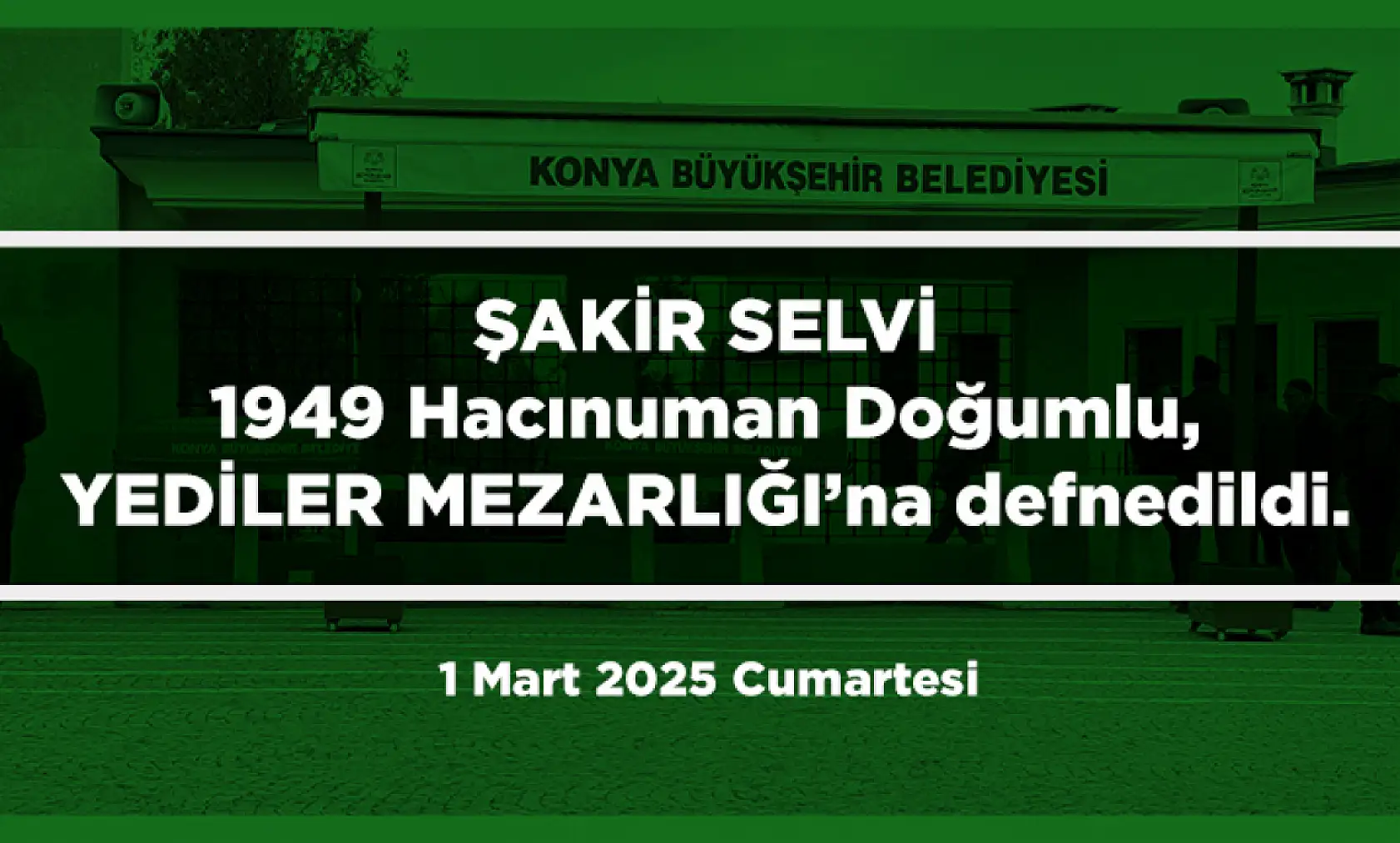 Konya'da Ramazan'ın İlk Günü Vefat Edenler (1 Mart 2025 )