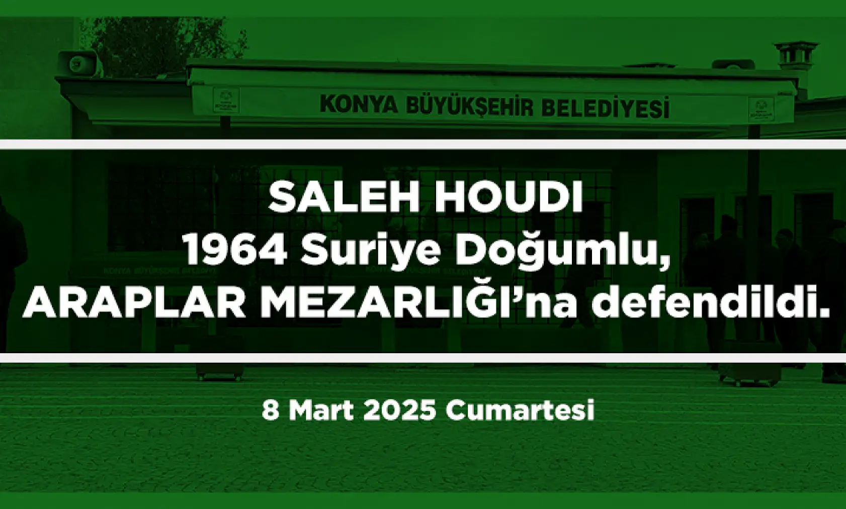 Konya'da Bugün 13 Kişi Toprağa Verildi (8 Mart 2025)