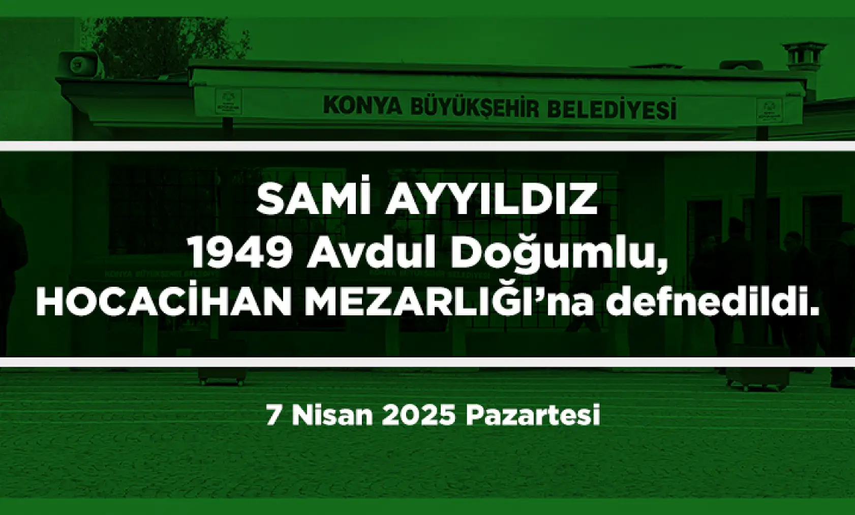 Konya'da 7 Nisan 2025 Tarihinde Vefat Edenler