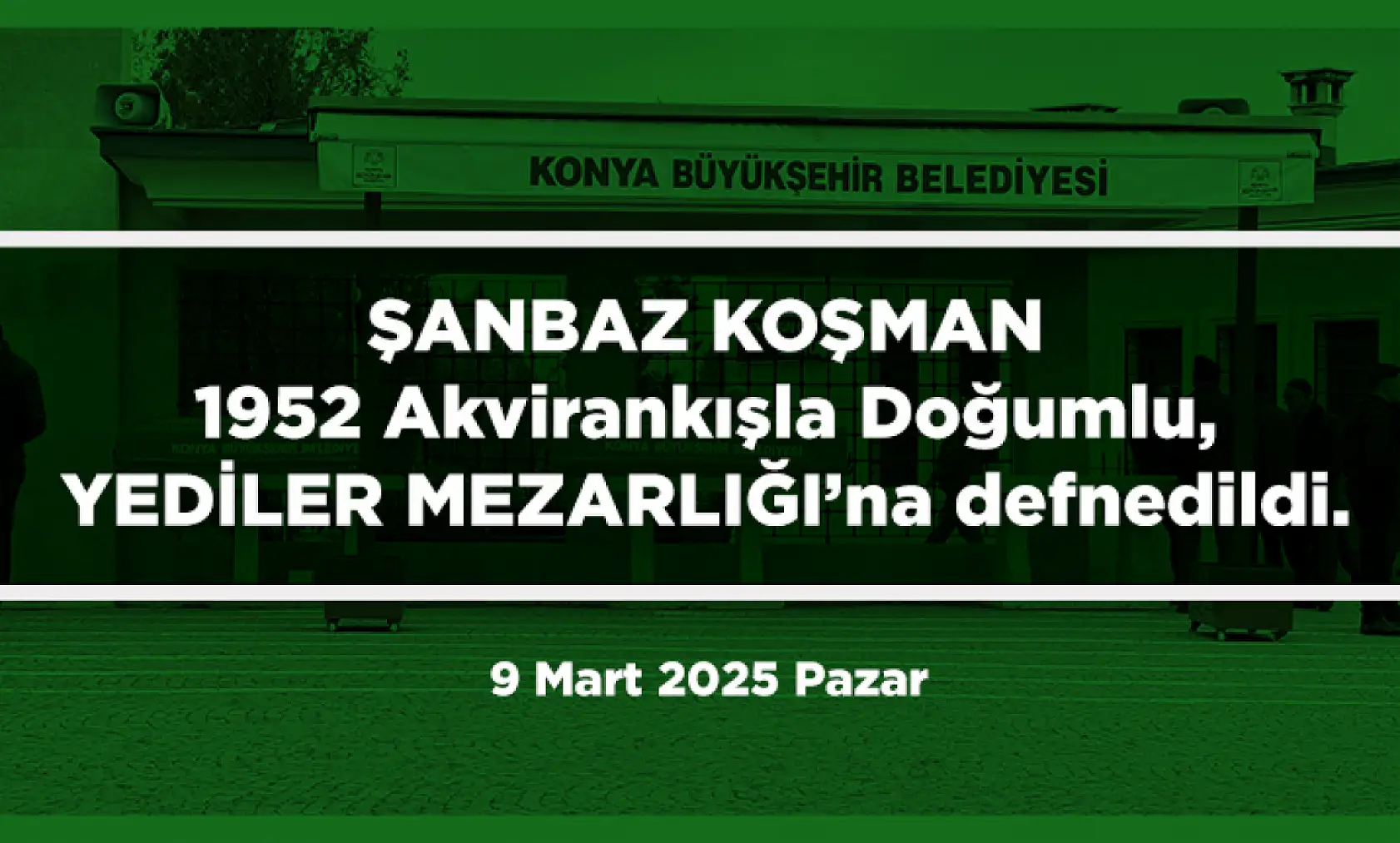 Konya'da vefat eden 25 kişi bugün toprağa verildi. (9 Mart 2025 Pazar)