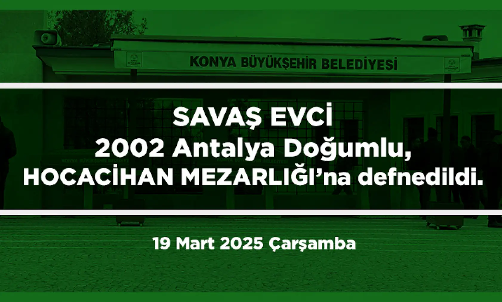 Konya'da Bugün 17 Kişi Toprağa Verildi (19 Mart 2025)