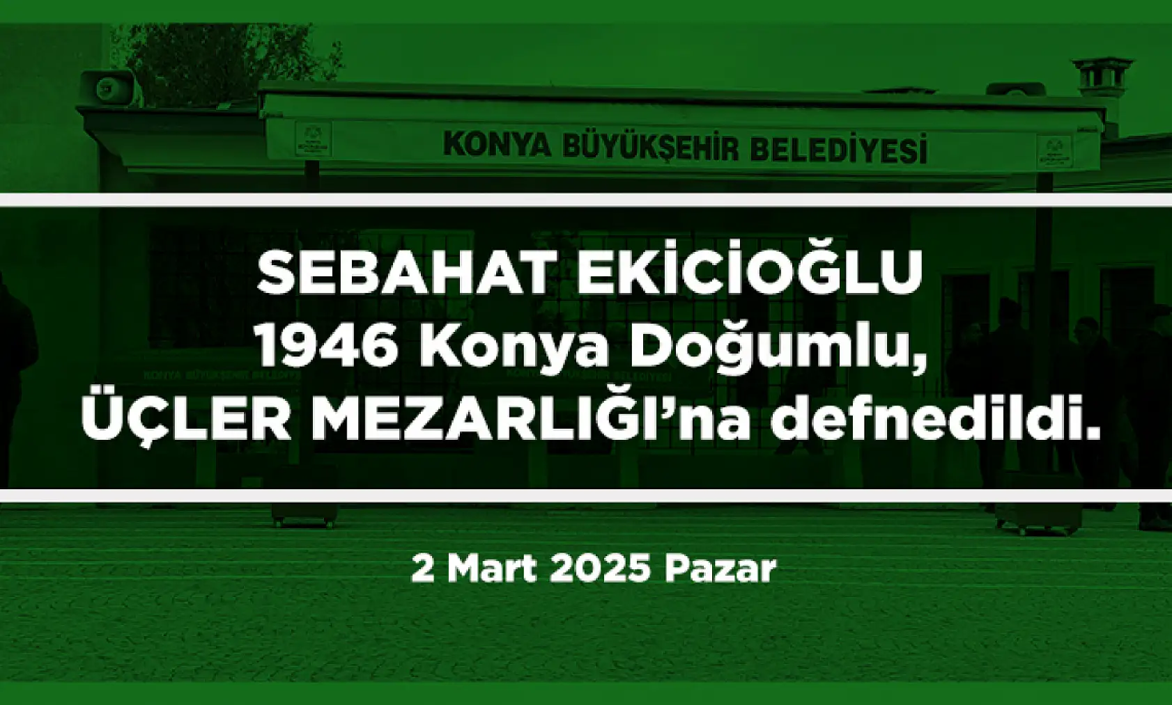 Konya'da Bugün 15 Kişi Toprağa Verildi (02 Mart 2025)