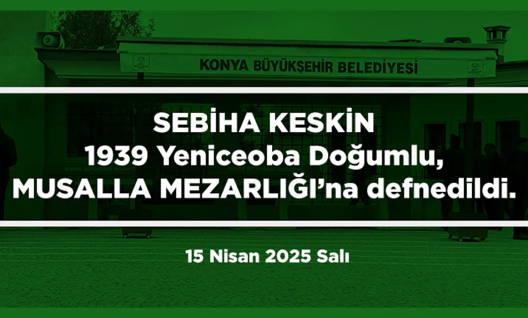 Konya'da 15 Nisan 2025 Tarihinde Vefat Edenler