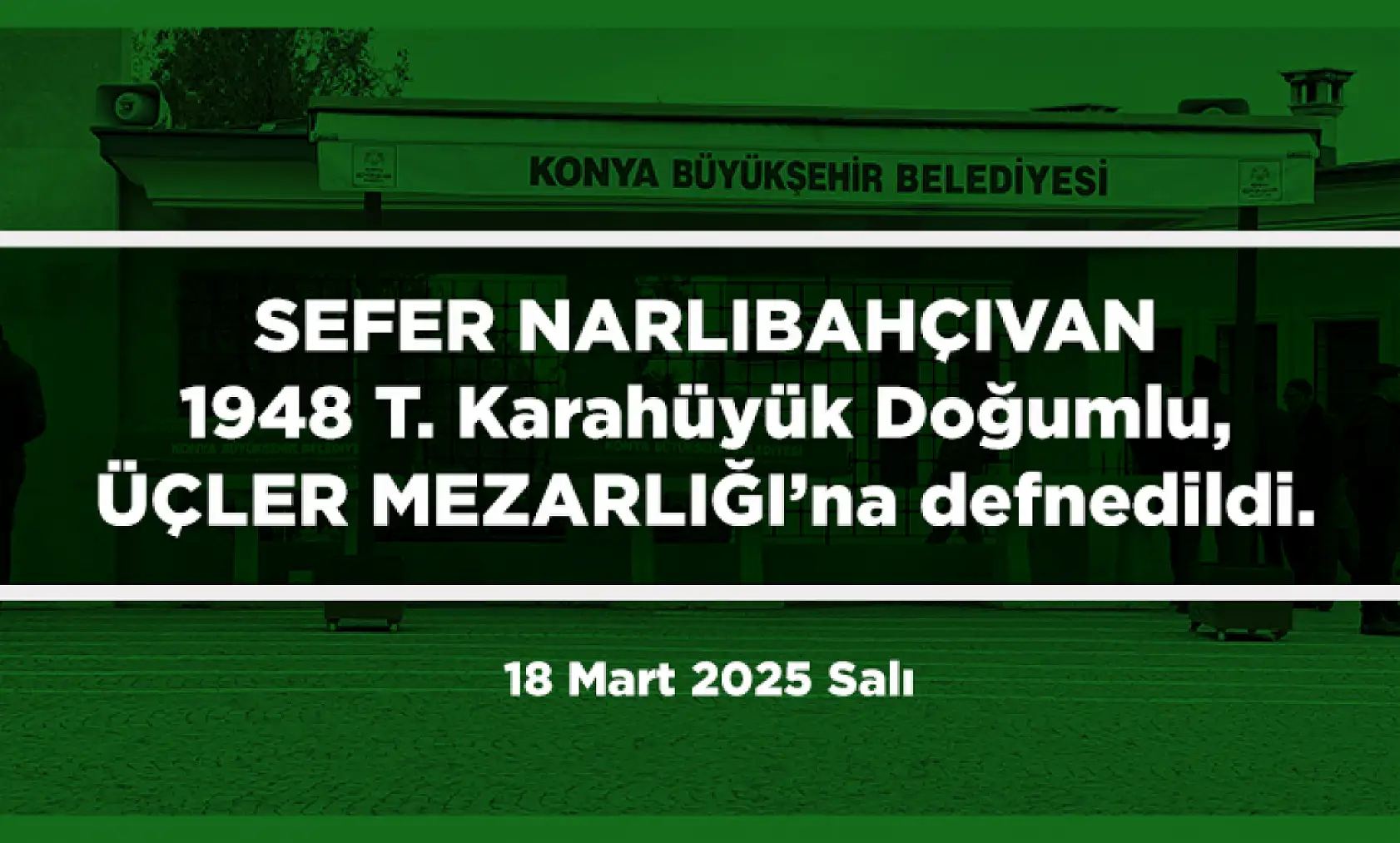 Konya'da Bugün 19 Kişi Toprağa Verildi (18 mart 2025)