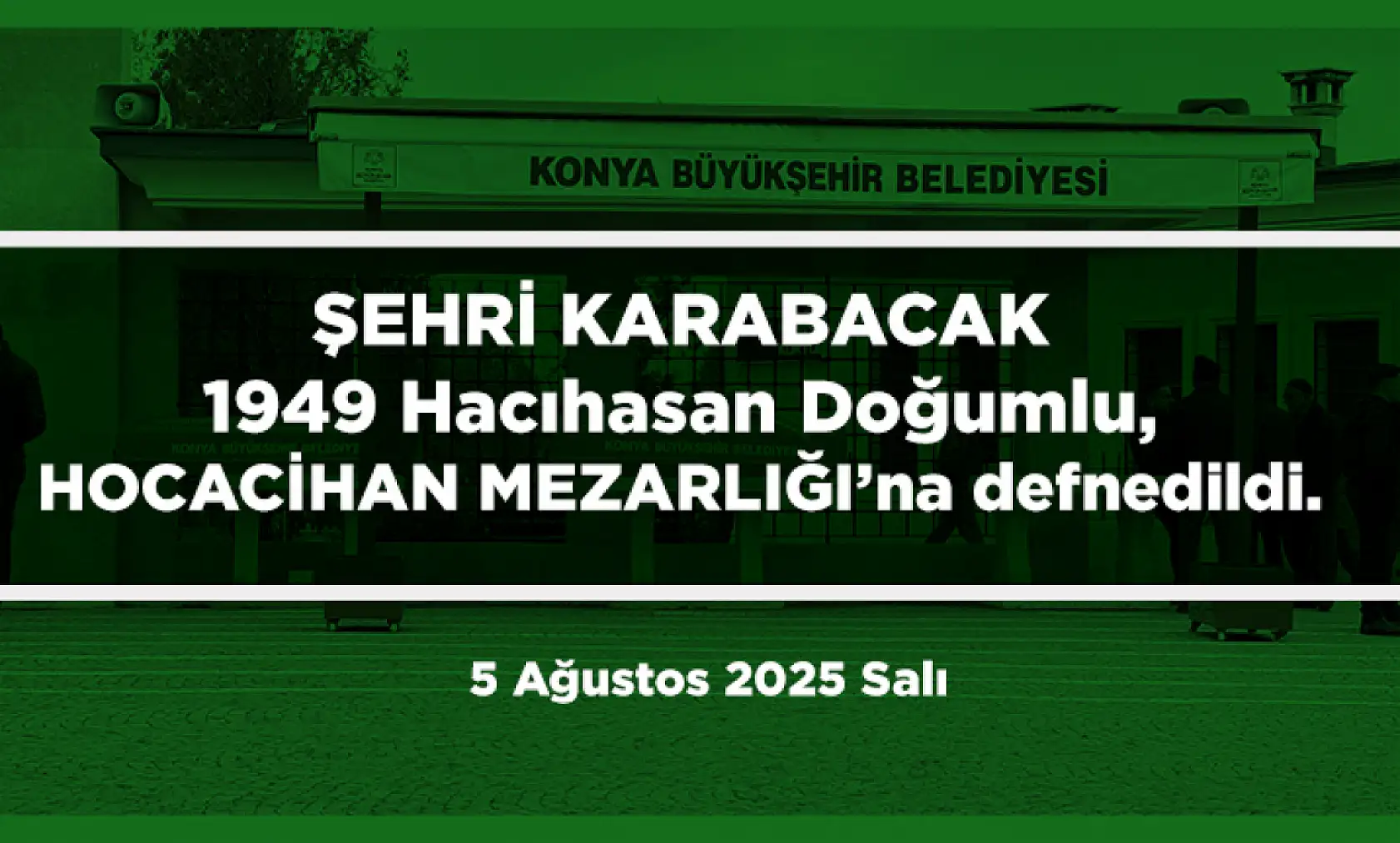 Konya'da Bugün 17 Kişi Toprağa Verildi (05 Ağustos 2025)