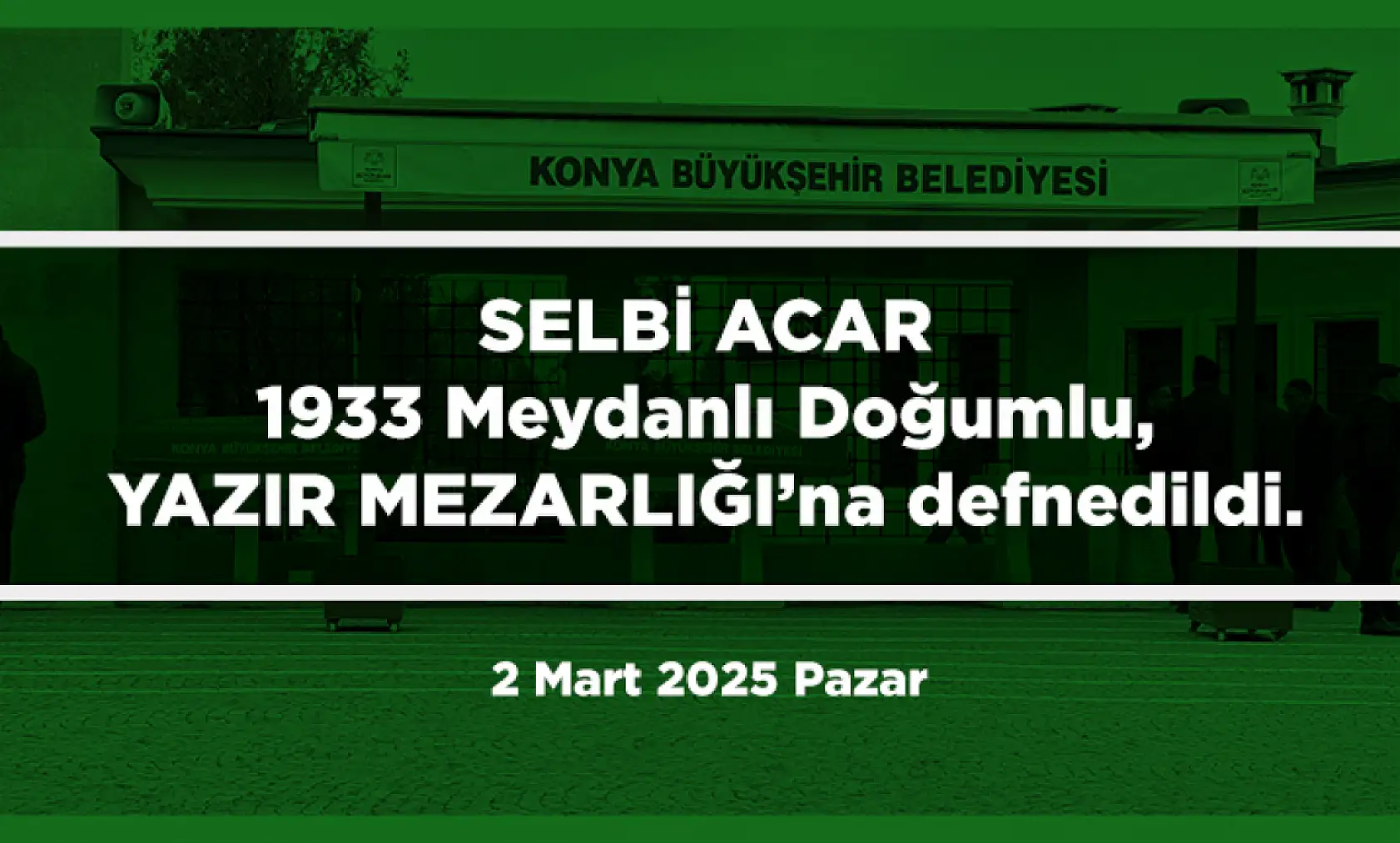 Konya'da Bugün 15 Kişi Toprağa Verildi (02 Mart 2025)