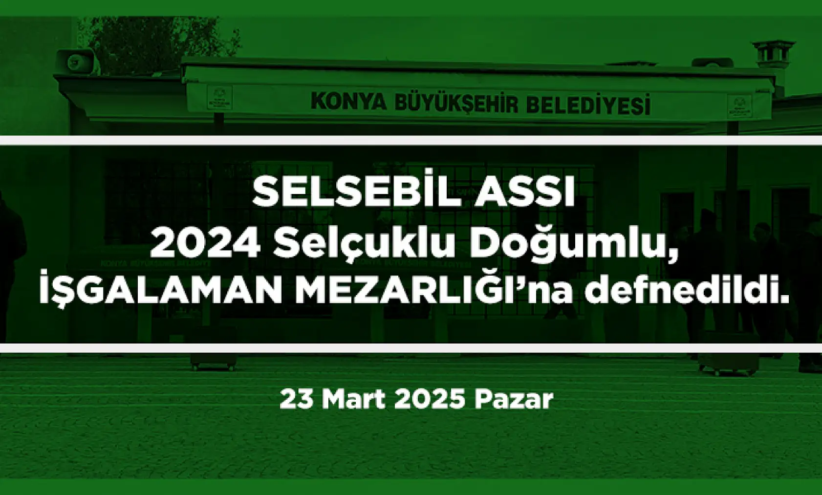 Konya'da 23 Mart 2025 Tarihinde Vefat Edenler