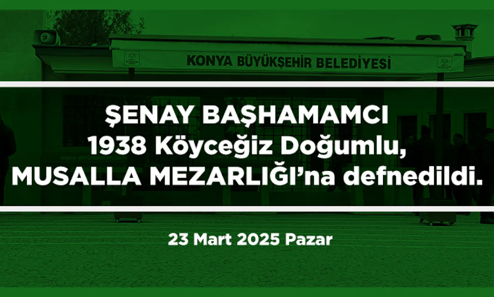 Konya'da 23 Mart 2025 Tarihinde Vefat Edenler
