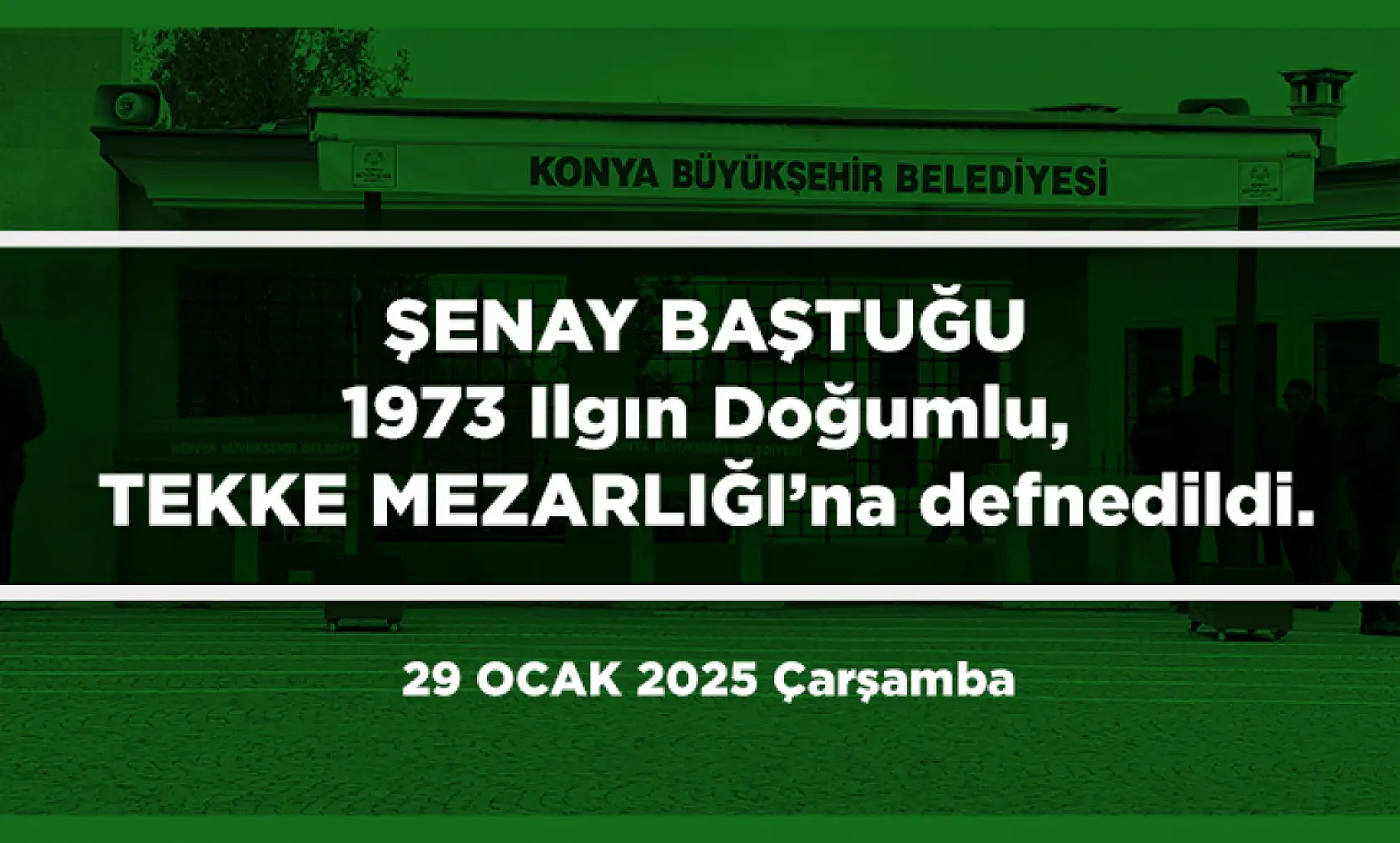 Konya'da Bugün Toprağa Verilenler (29 Ocak 2025)