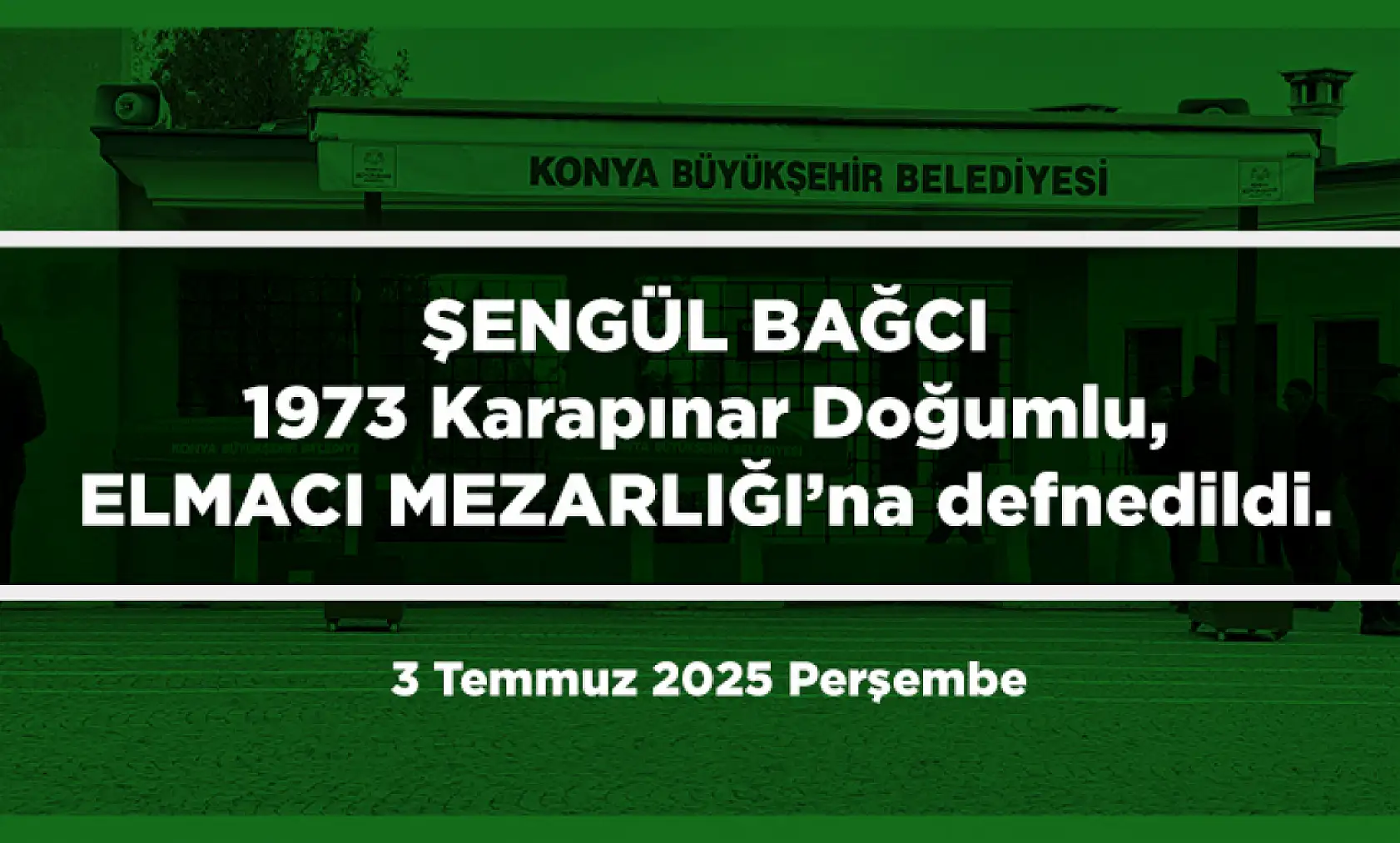 Konya'da Bugün 8 Kişi Toprağa Verildi (3 Temmuz 2025 Perşembe)