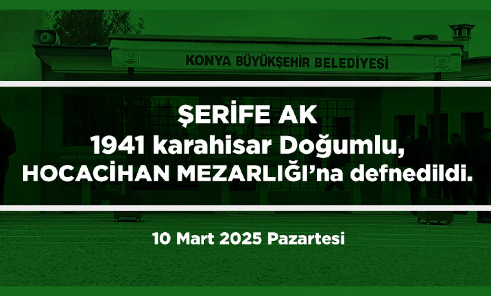 Konya'da Bugün 9 Kişi Toprağa Verildi (10 Mart 2025)