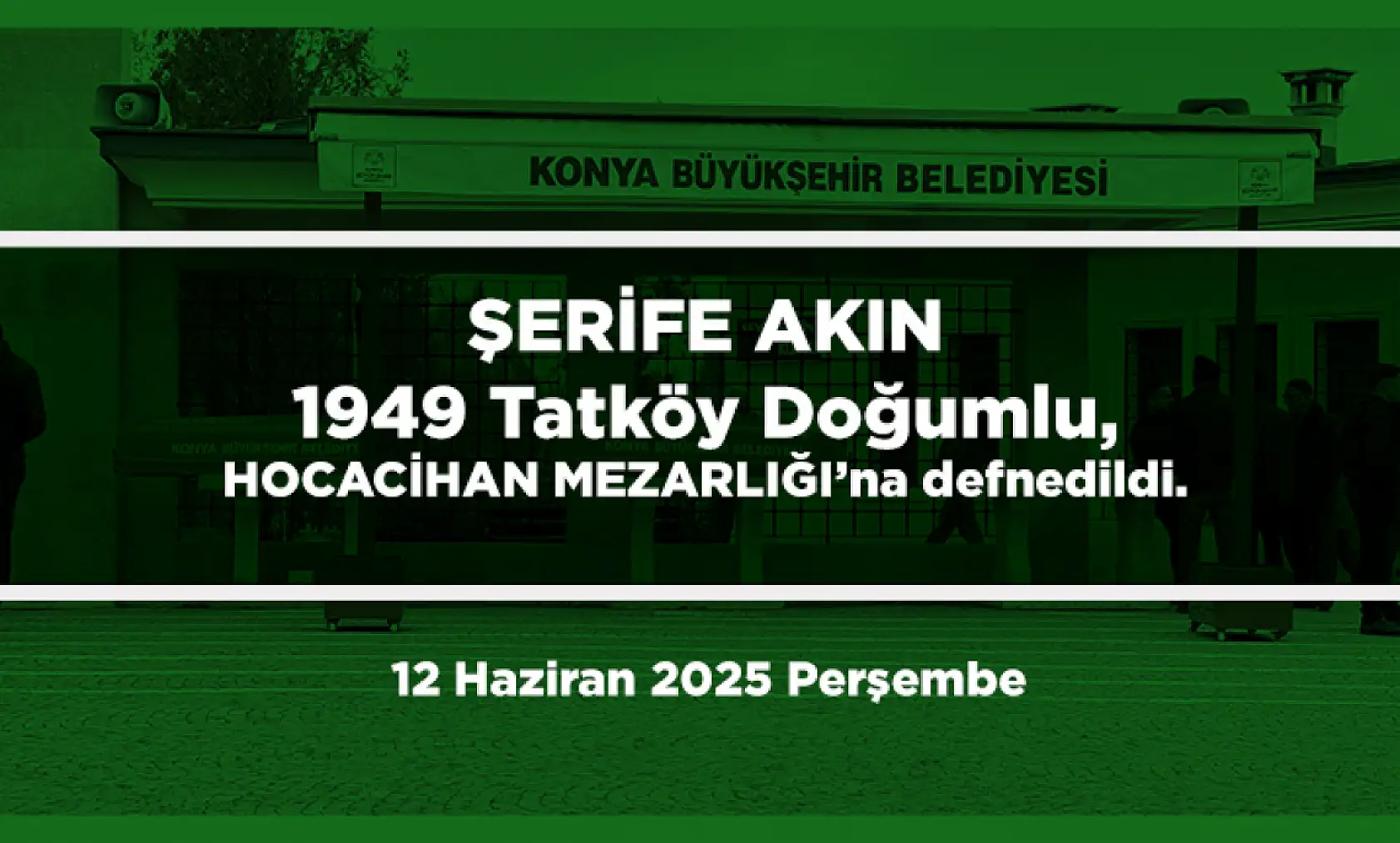 Konya'da Bugün 18 Kişi Toprağa Verildi (12 Haziran 2025 Perşembe)