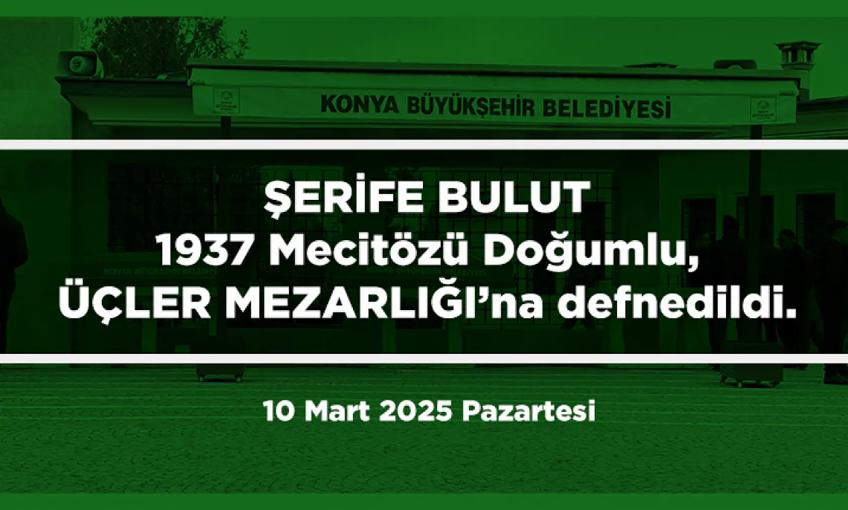 Konya'da Bugün 9 Kişi Toprağa Verildi (10 Mart 2025)