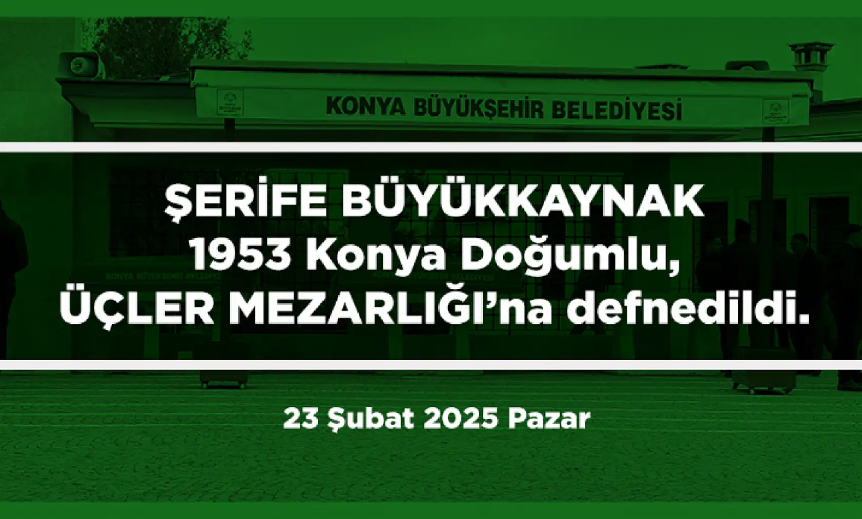Konya'da 23 Şubat 2025 Tarihinde Vefat Edenler