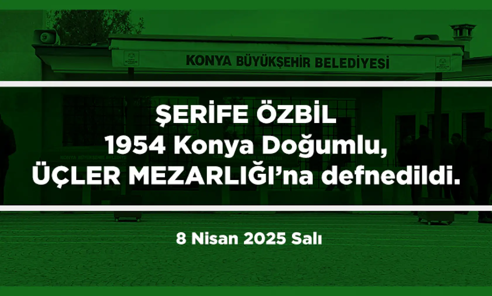 Konya'da Bugün 13 Kişi Toprağa Verildi (8 Nisan 2025 Salı)