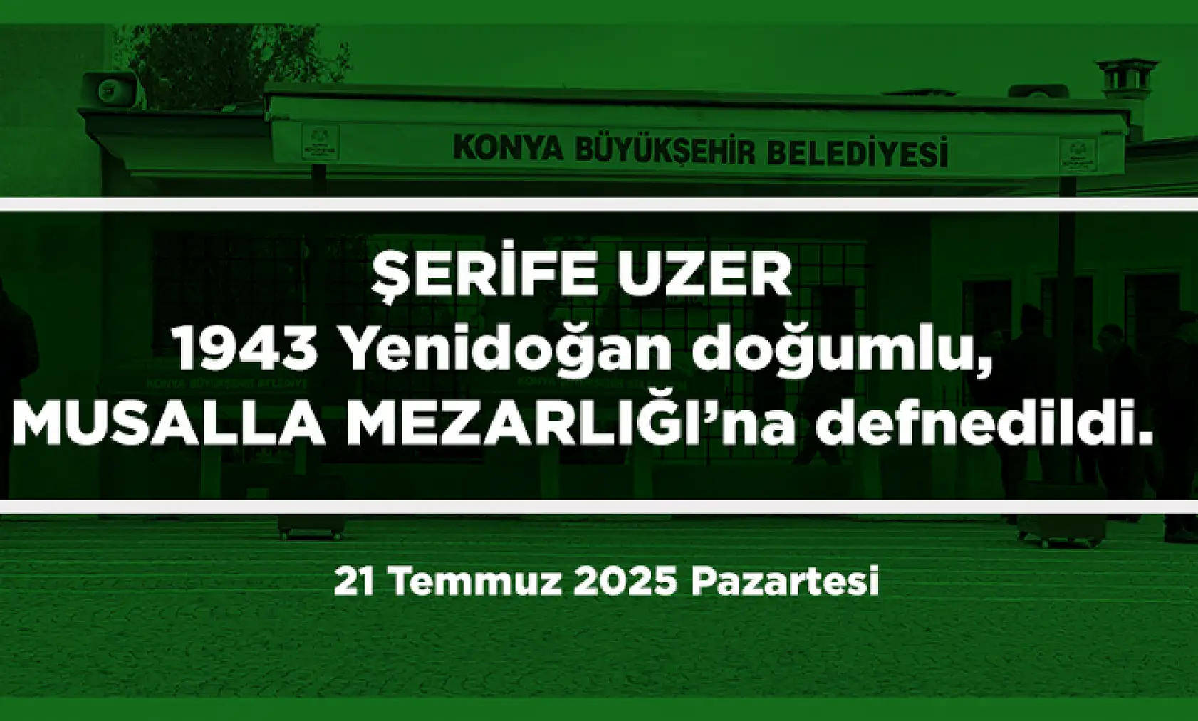 Konya'da Bugün 12 Kişi Toprağa Verildi (21 Temmuz 2025 Pazartesi)