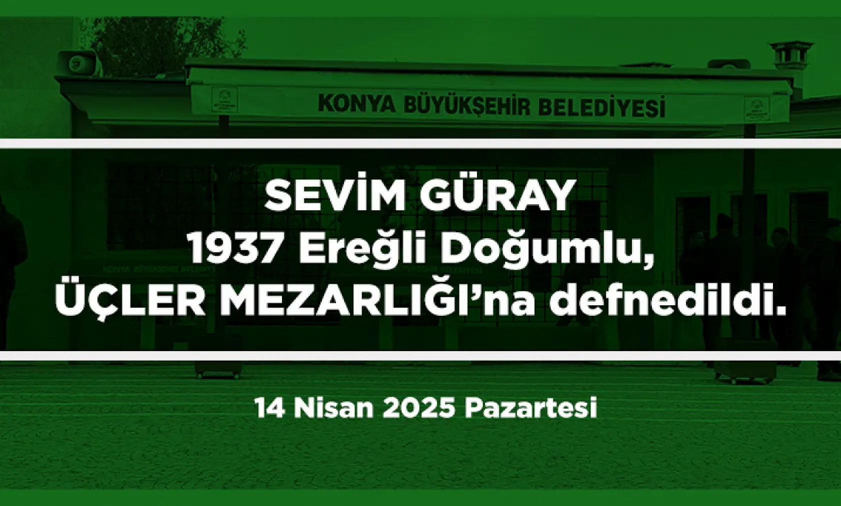 Konya'da Bugün 15 Kişi Toprağa Verildi (14 Nisan 2025 Pazartesi)